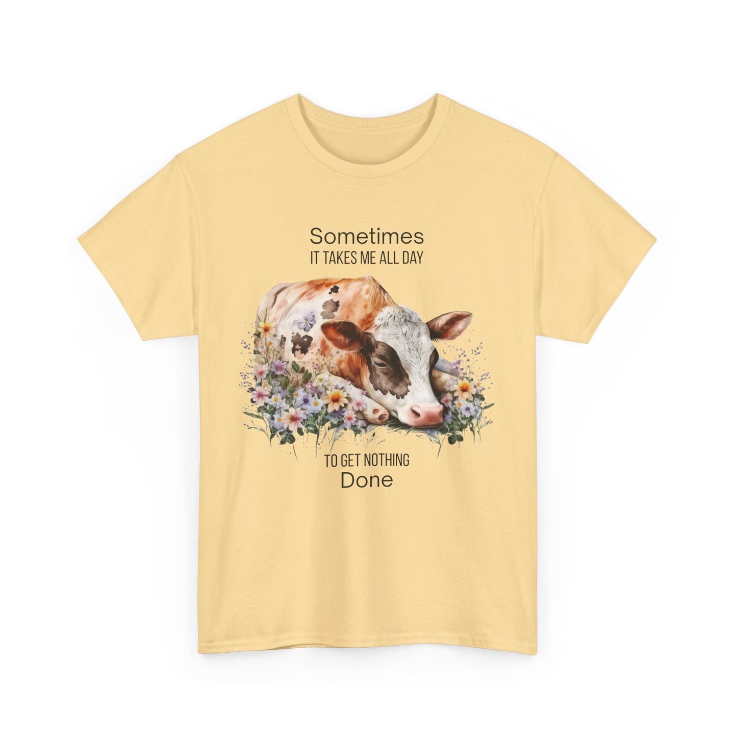 T-Shirt - Cow - "Sometimes It Takes Me All Day to Get Nothing Done" (01)