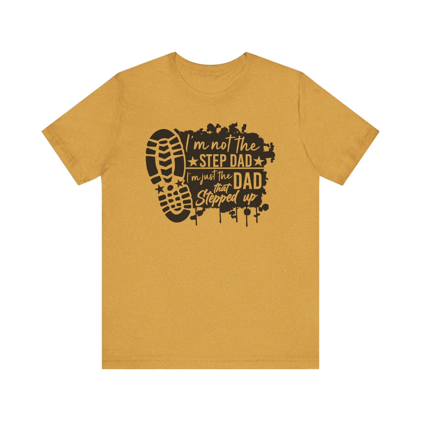T-Shirt - Dad - Just the dad that stepped up (1a)