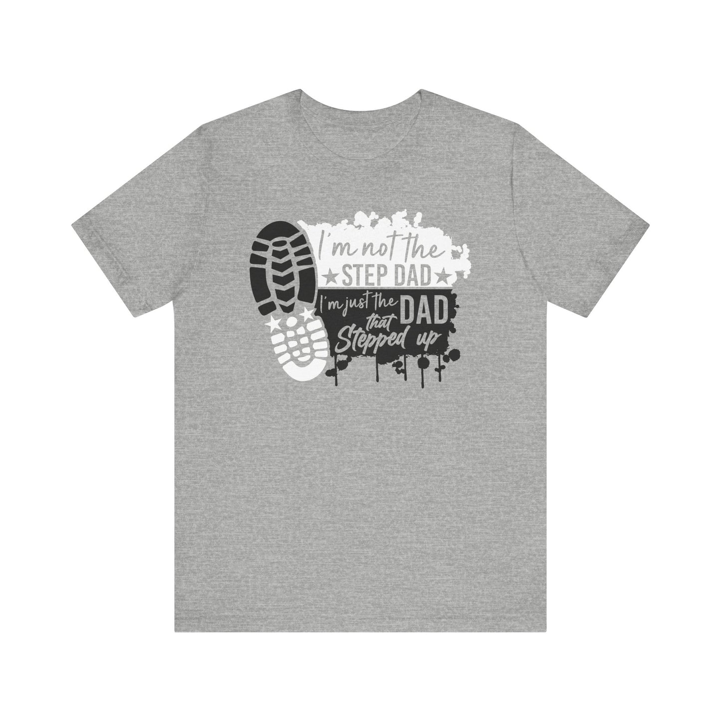 T-Shirt - Dad - Just the dad that stepped up (1d)