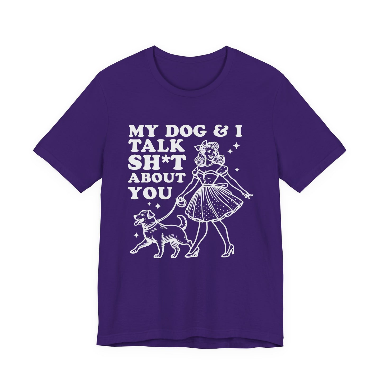 T-Shirt - Animal Lover - My Dog and I talk sh*t about you (1b)