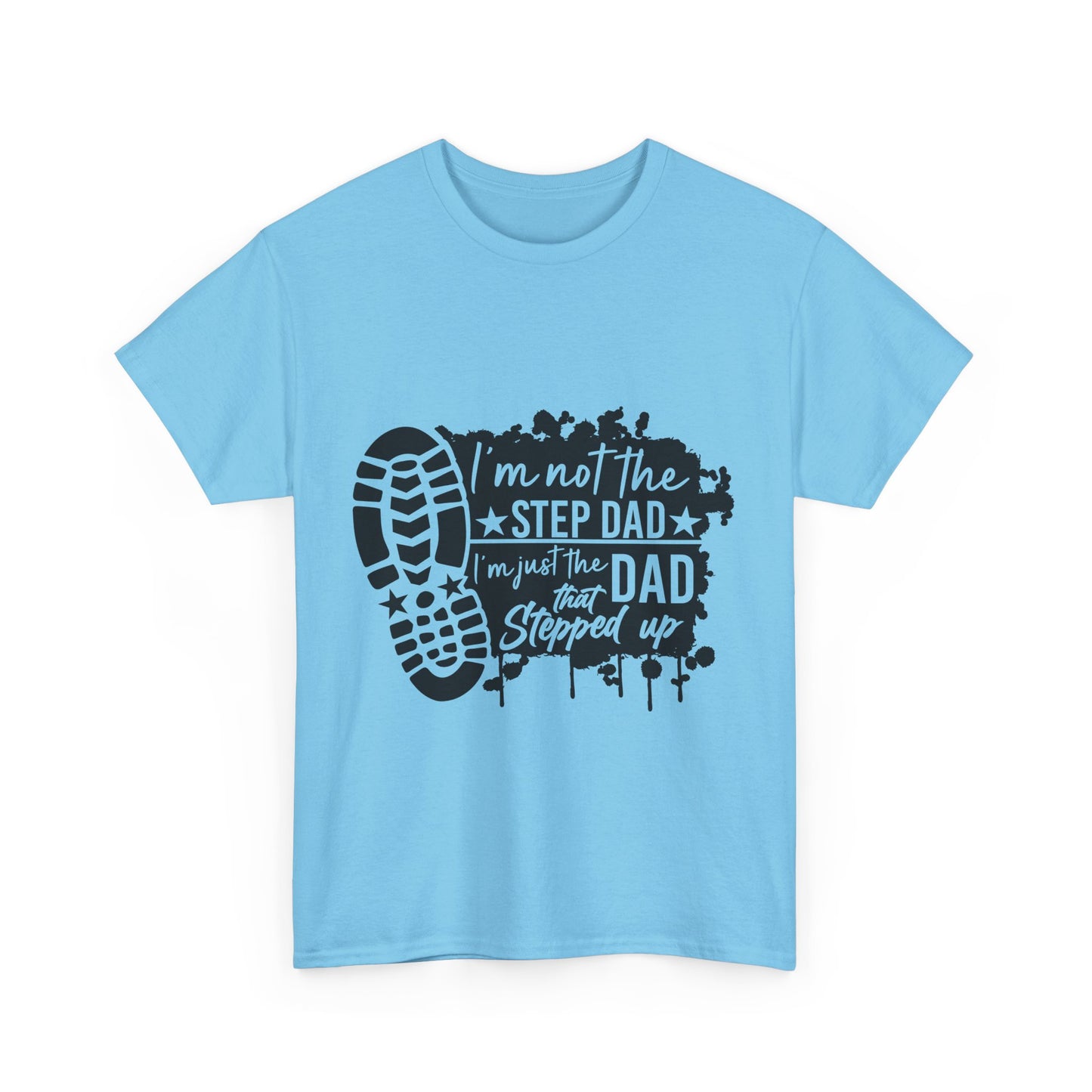 T-Shirt - Dad - Just the dad that stepped up (1) - Black Writing