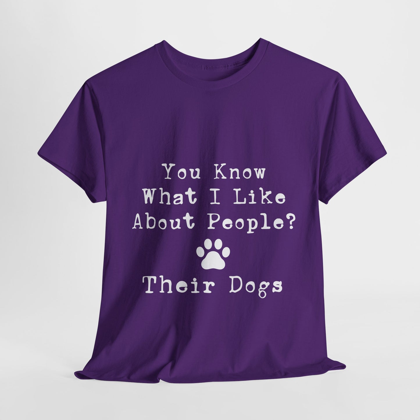 T-Shirt - Dog - Know what I like about people? Their dogs 01