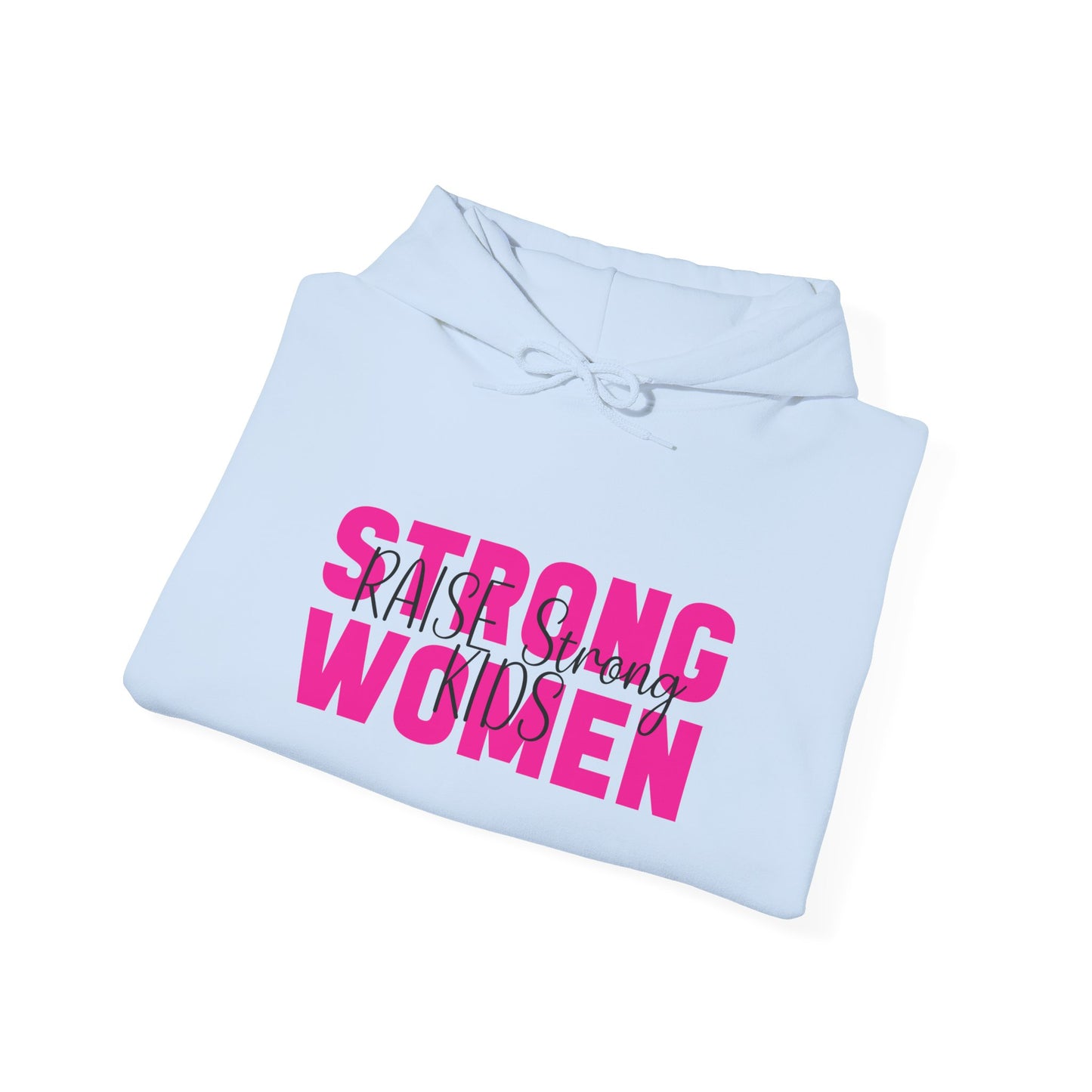 Hoodie - Strong Women Raise Strong Kids
