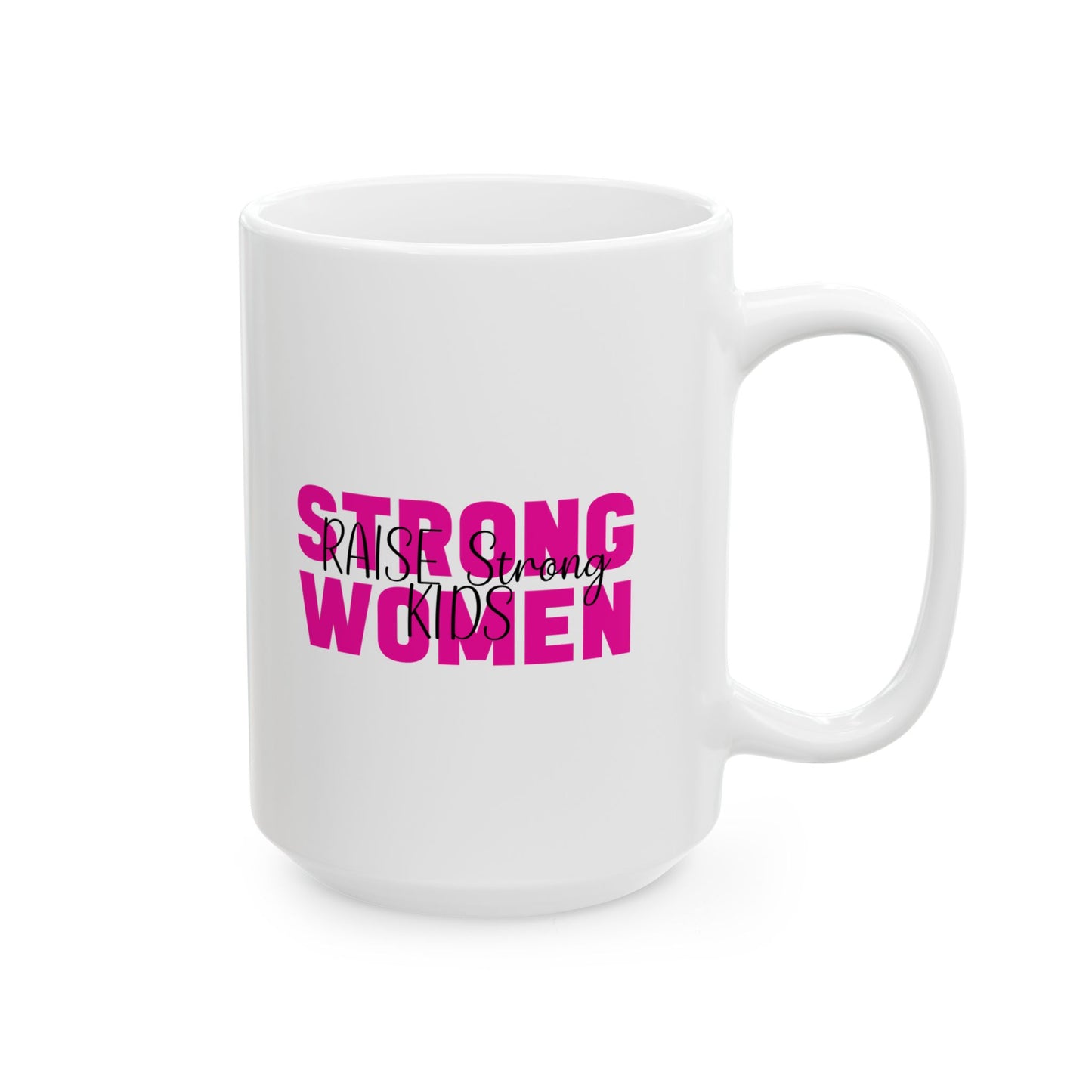 Ceramic Mug - Strong Women Raise Strong Kids (1)