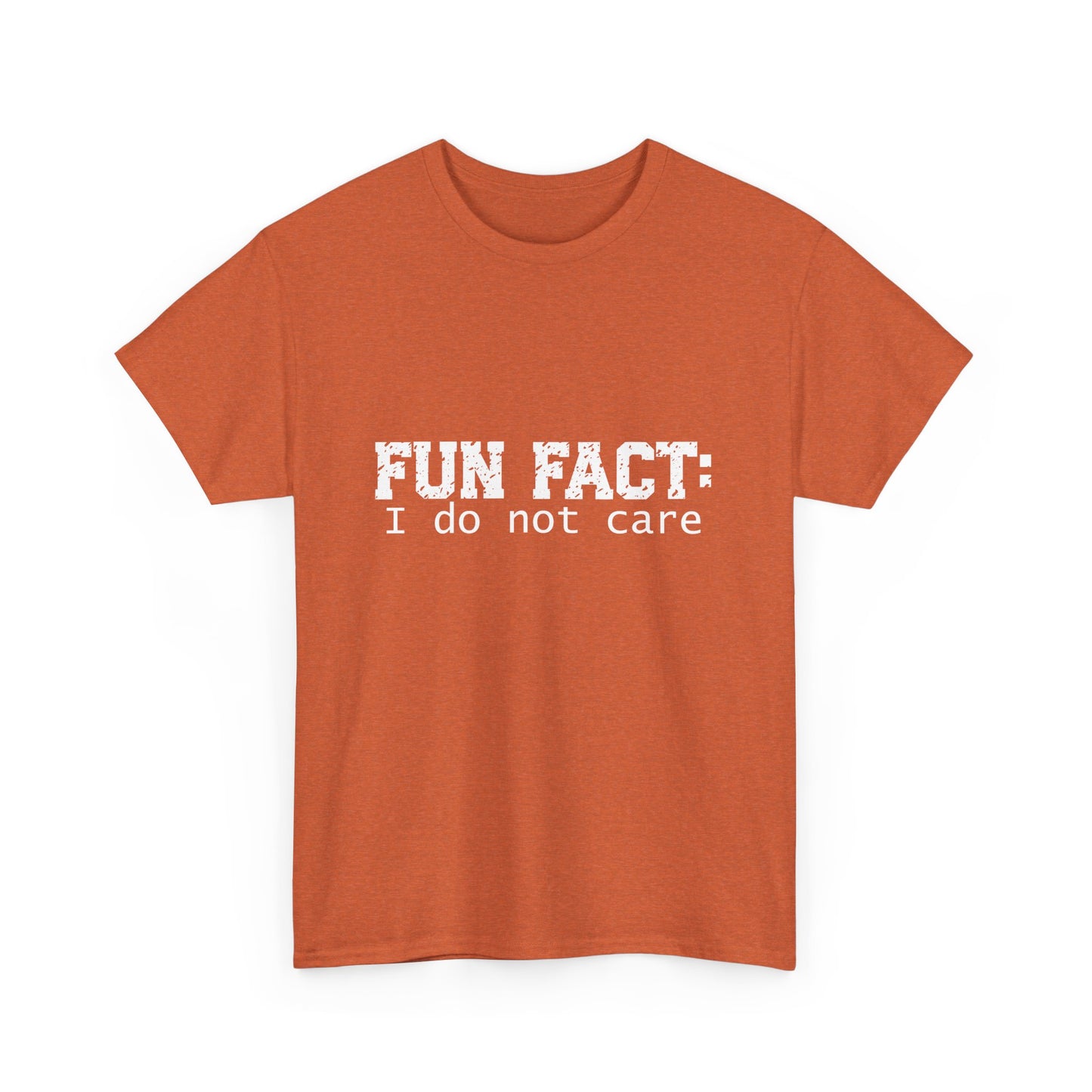 T-Shirt - Funny - "Fun Fact: I Do Not Care" - (001) White Font