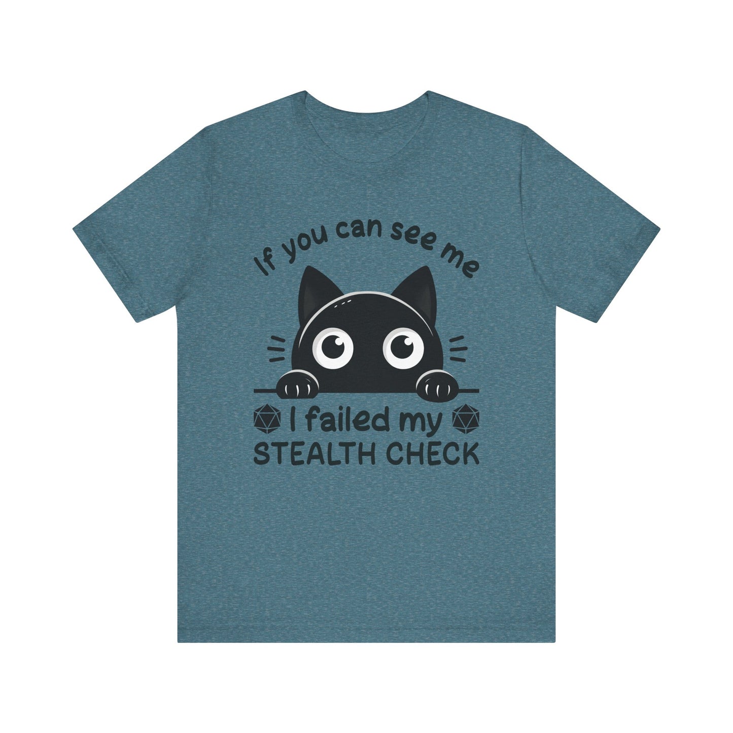 T-Shirt - Sarcastic Funny – 'If You Can See Me, I Failed My Stealth Check' Design (01)