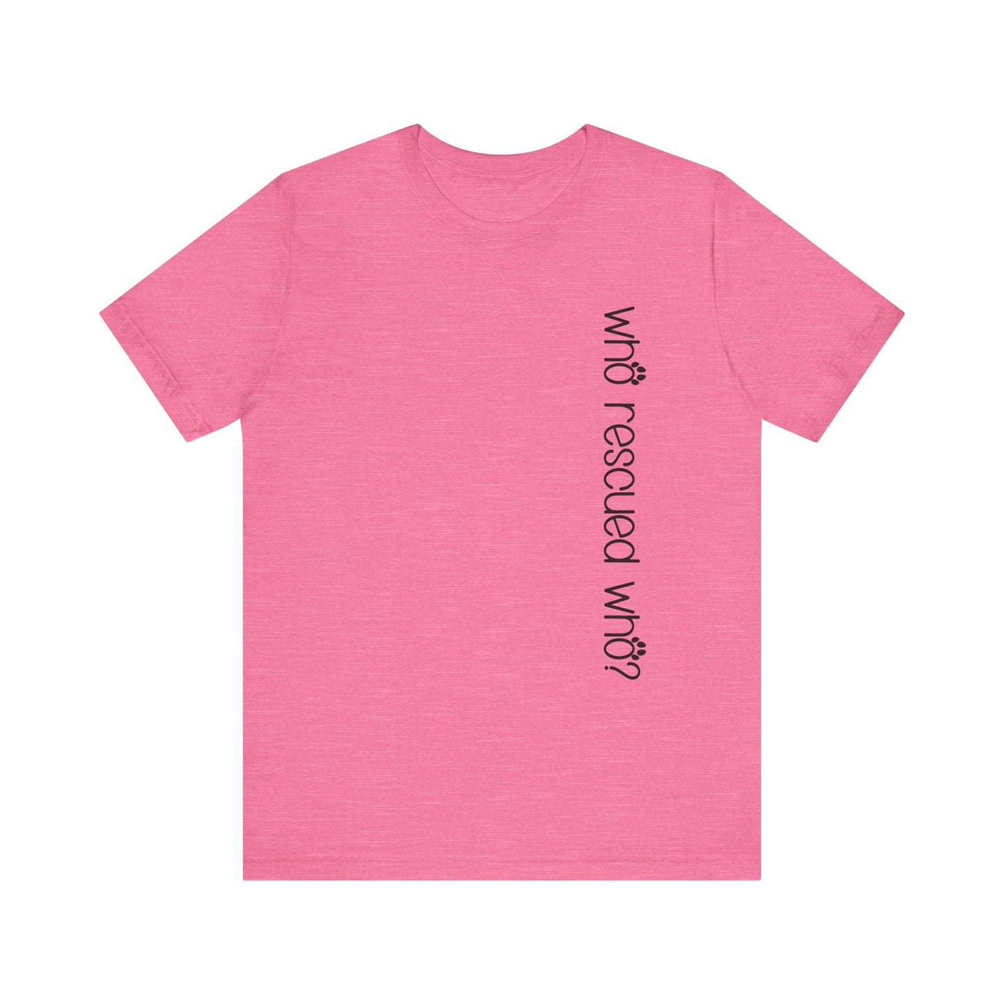 T-Shirt - Animal Lovers - Who Rescued Who? (1b)