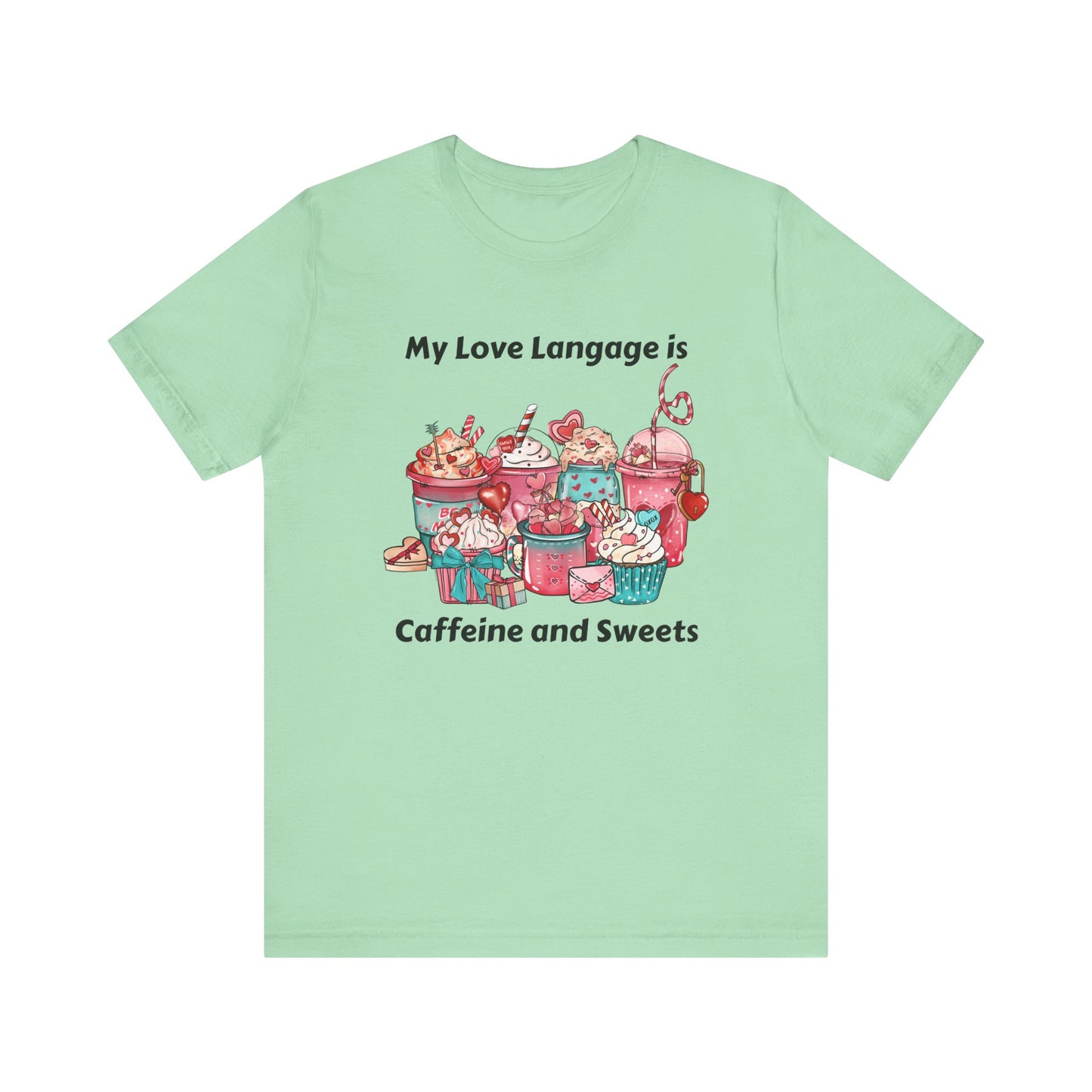 T-Shirt - Valentine - Love Language is Caffeine and Sweets (1)