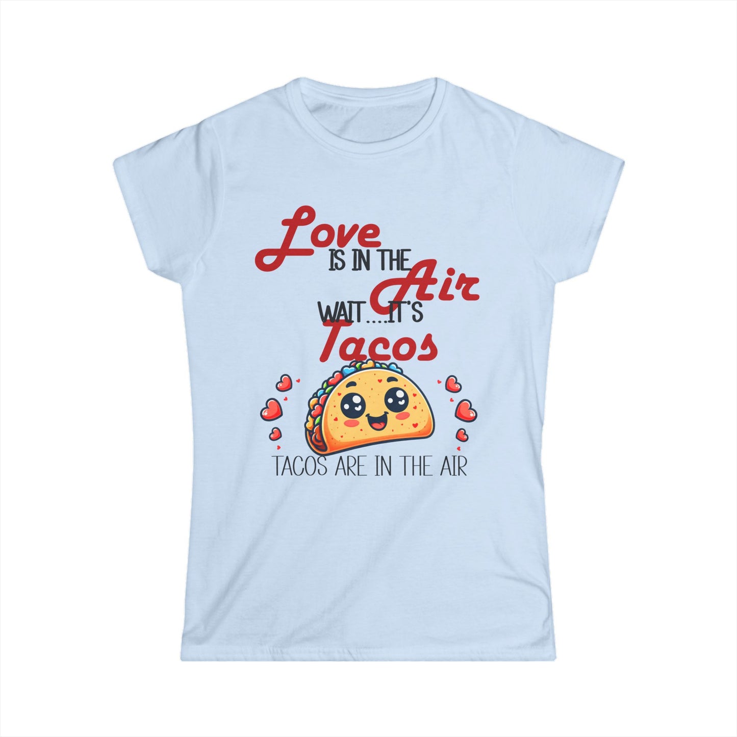 Female T-Shirt - Valentine Funny - Love is the Air, Wait Its Taco's (1)
