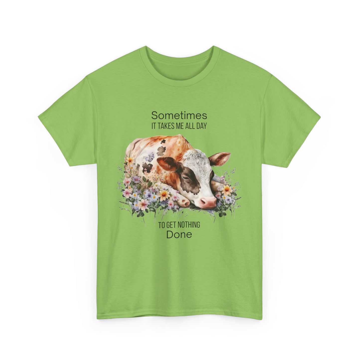 T-Shirt - Cow - "Sometimes It Takes Me All Day to Get Nothing Done" (01)