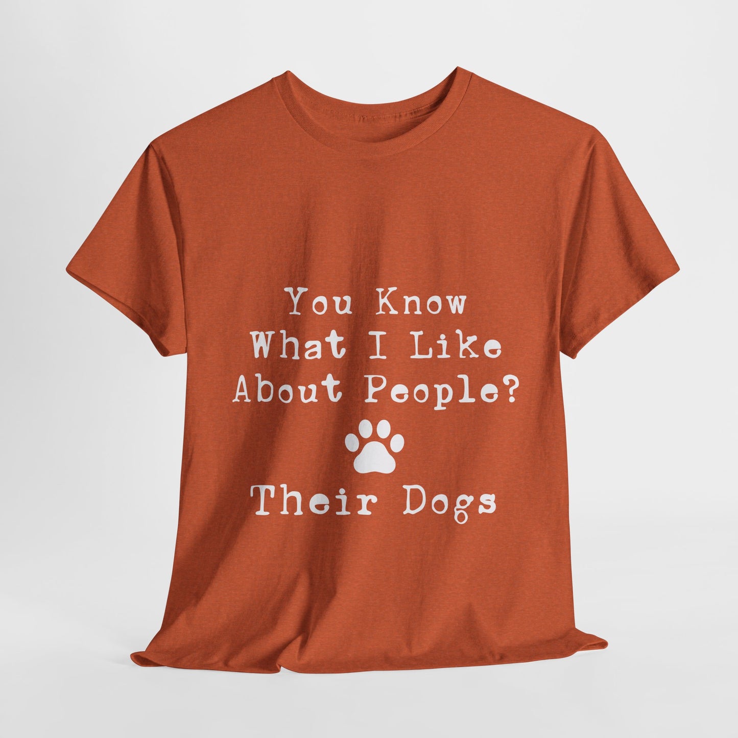 T-Shirt - Dog - Know what I like about people? Their dogs 01