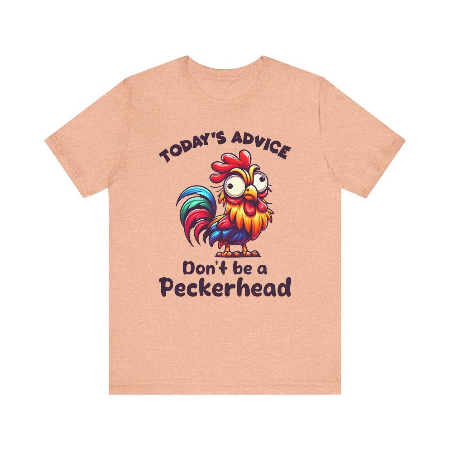 T-Shirt - Sarcastic Funny - 'Don't Be a Peckerhead'" (1a)