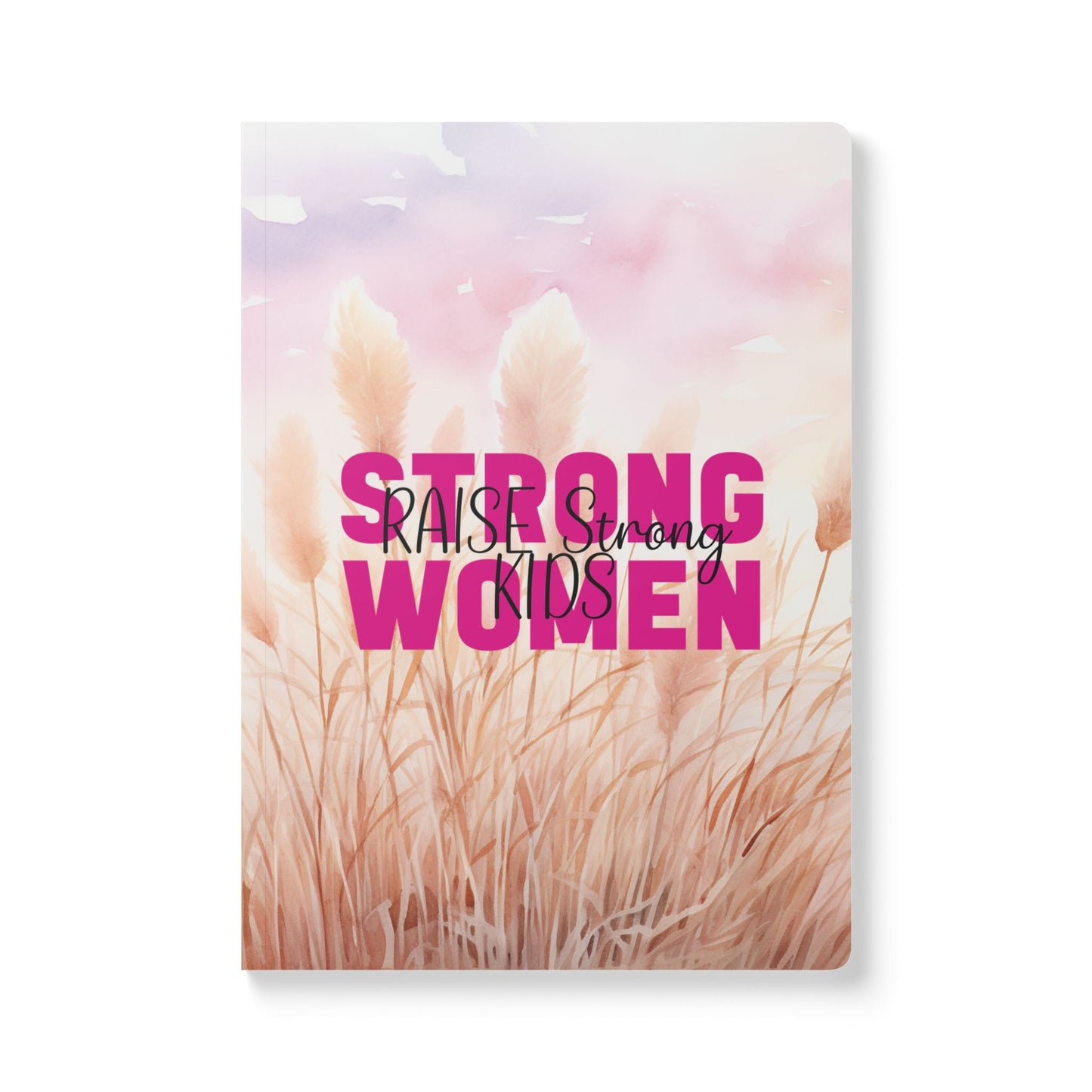 Softcover Journal - Mom - Strong Women Raise Strong Kids (1)