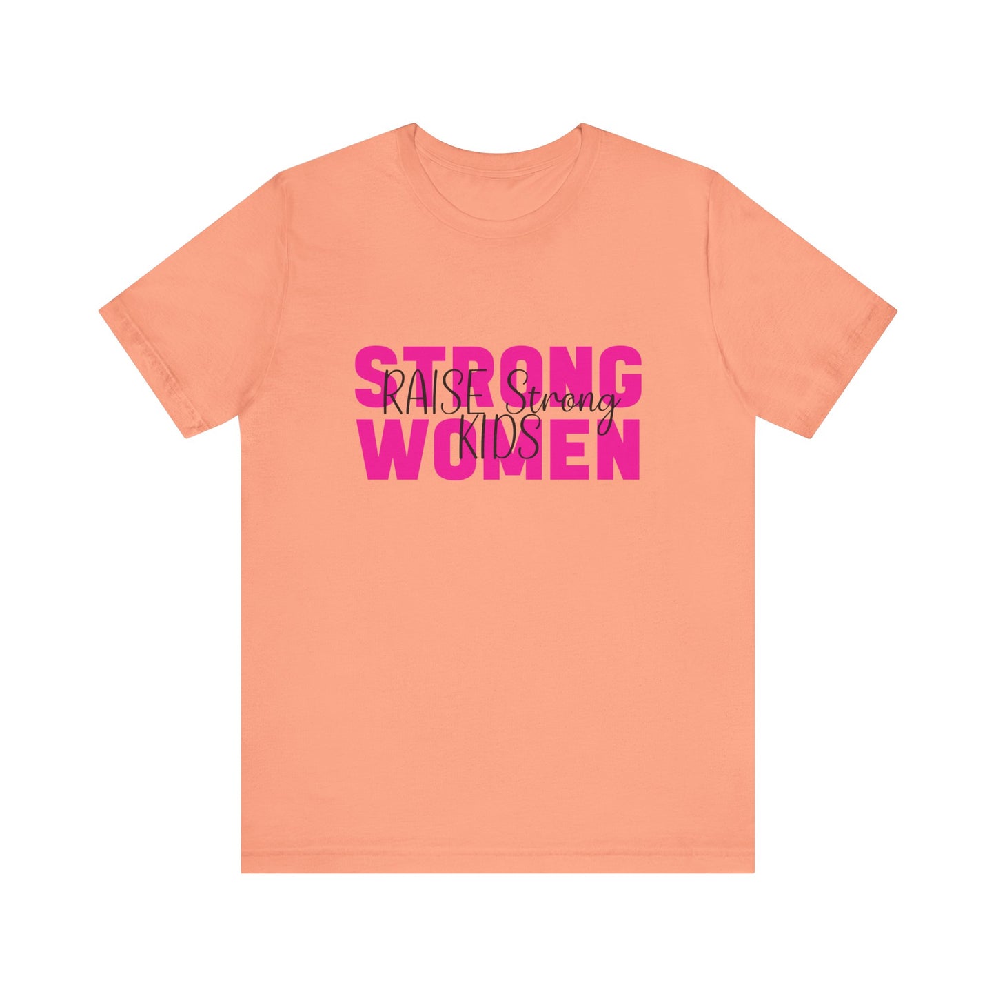 T-Shirt - Mom - Strong Women Raise Strong Kids (1)