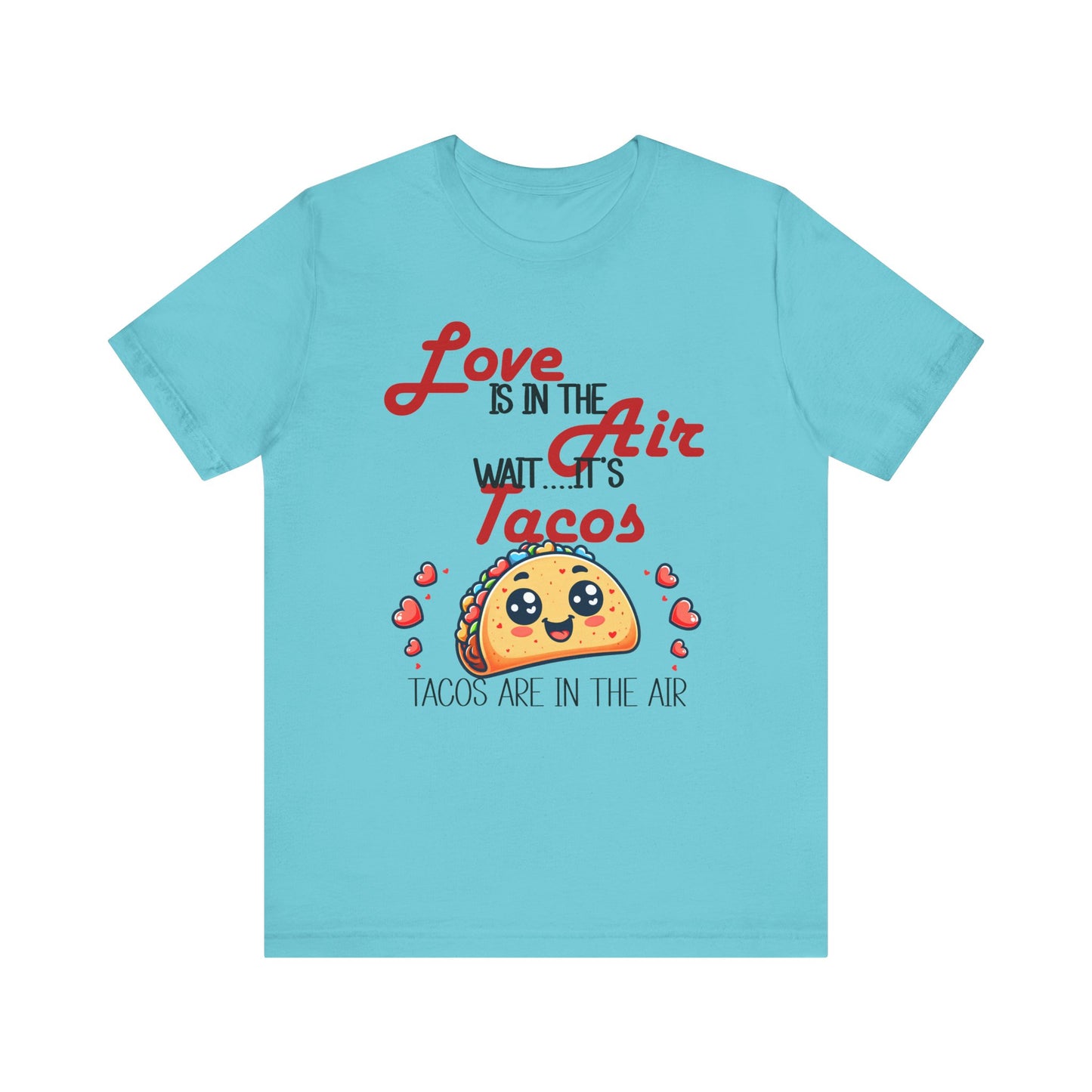 T-Shirt - Valentine Funny - Love is the Air, Wait Its Taco's (1)