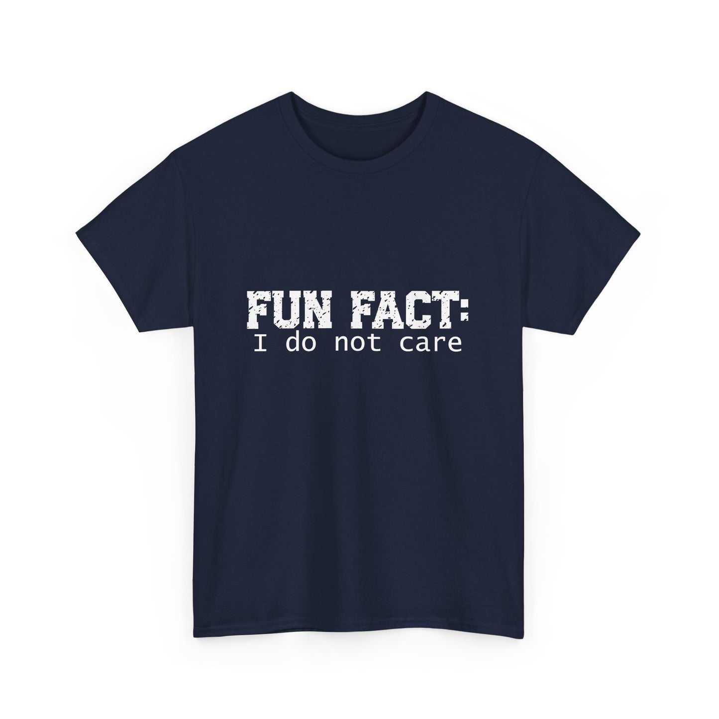 T-Shirt - Funny - "Fun Fact: I Do Not Care" - (001) White Font