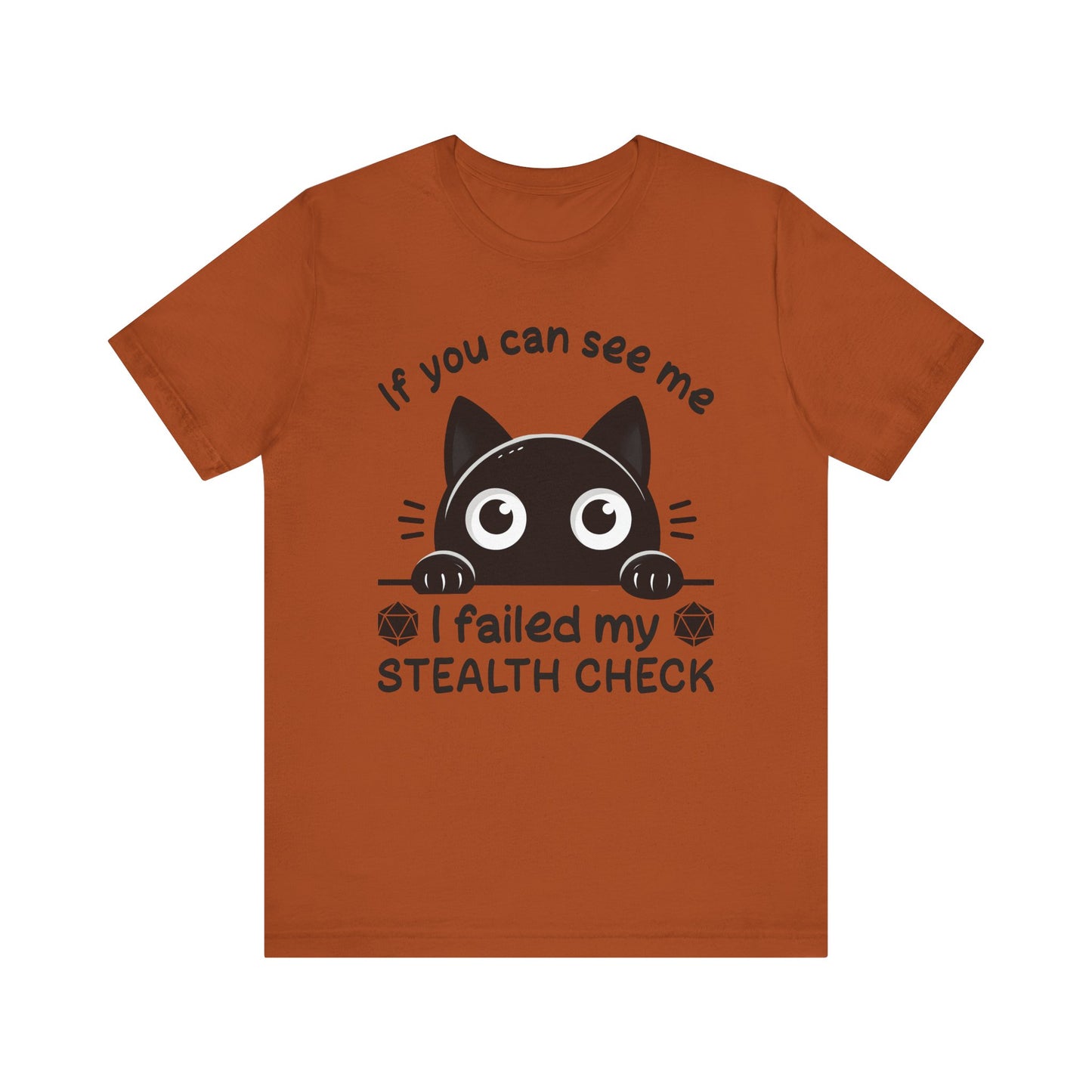 T-Shirt - Sarcastic Funny – 'If You Can See Me, I Failed My Stealth Check' Design (01)