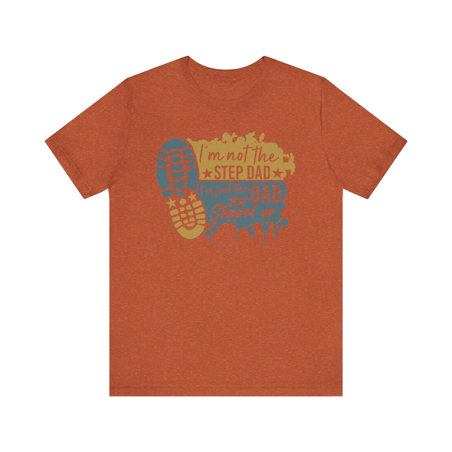 T-Shirt - Dad - Just the dad that stepped up (1c)