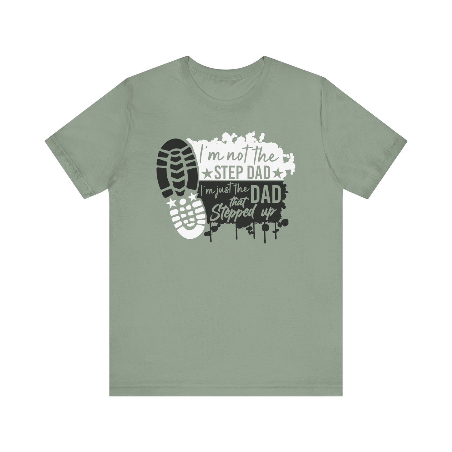 T-Shirt - Dad - Just the dad that stepped up (1d)