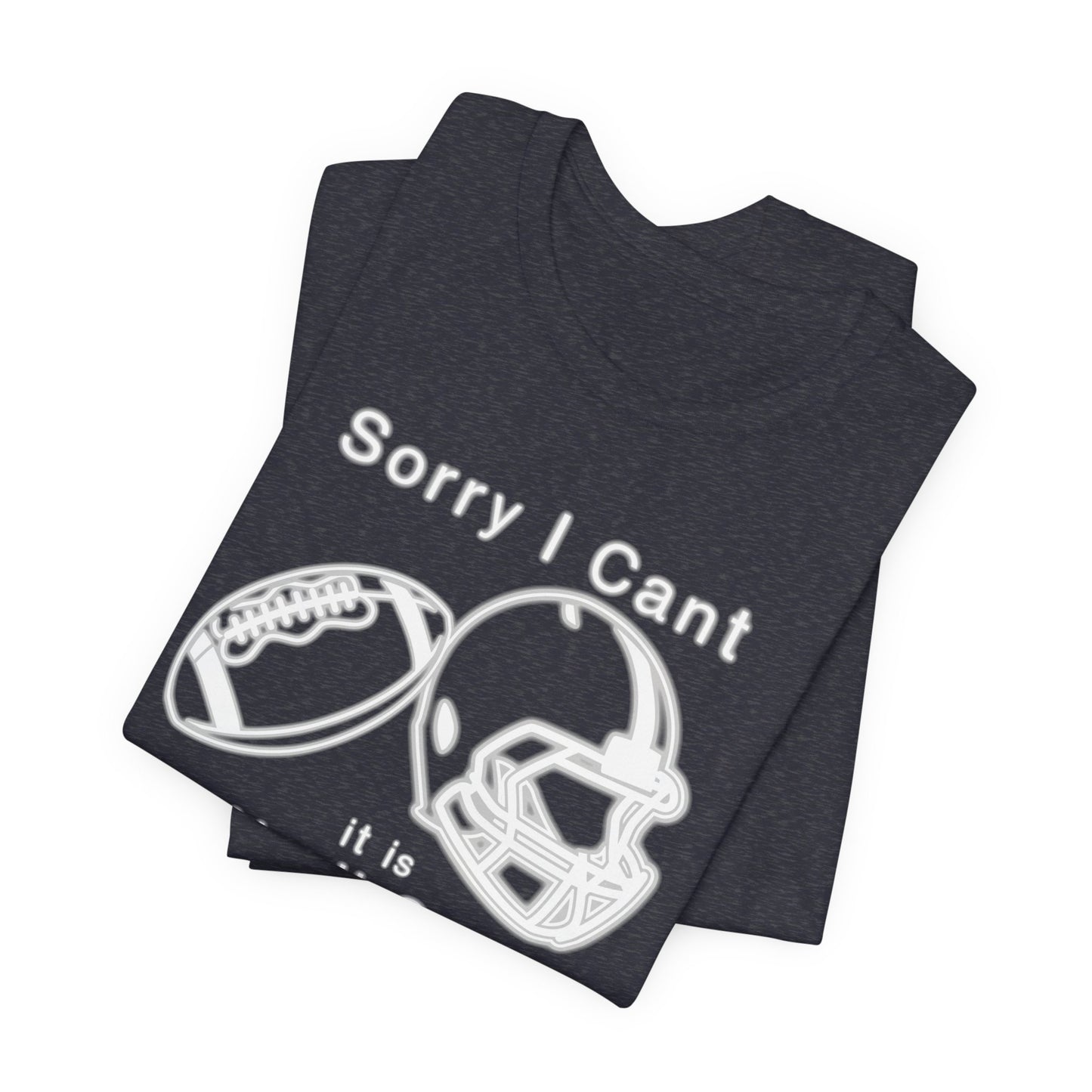 T-shirt - Football - Sorry I Cant (01j)