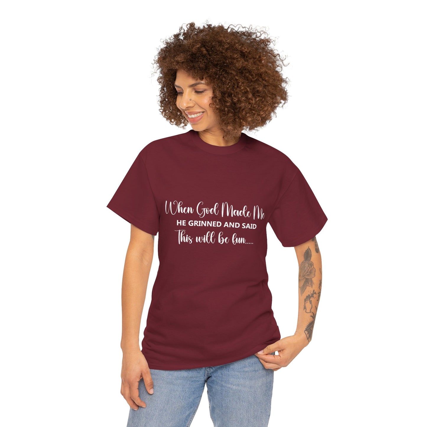 T-Shirt – "When God Made Me He Grinned and Said This Will Be Fun" - White Cursive Writing