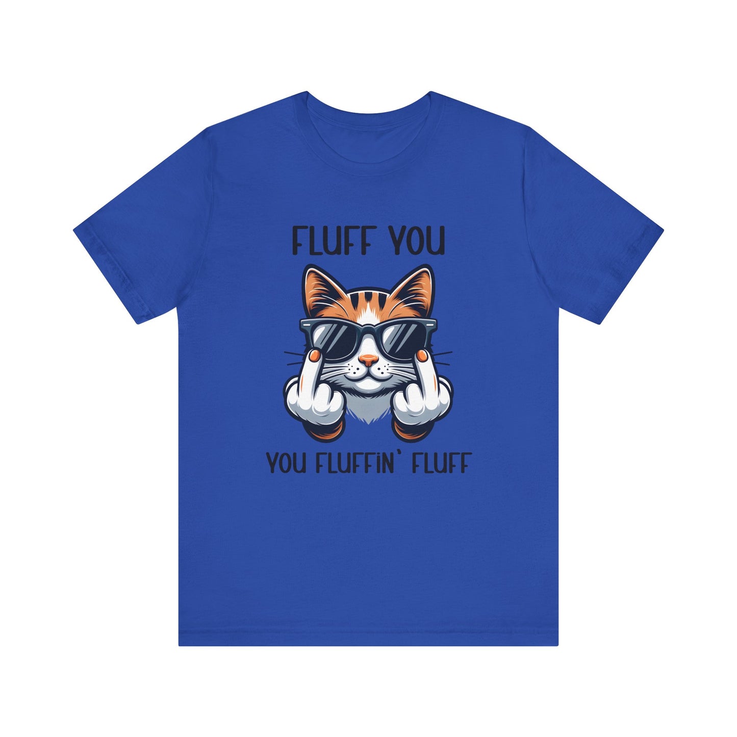 T-Shirt - Sarcastic Funny - Fluff You (1)