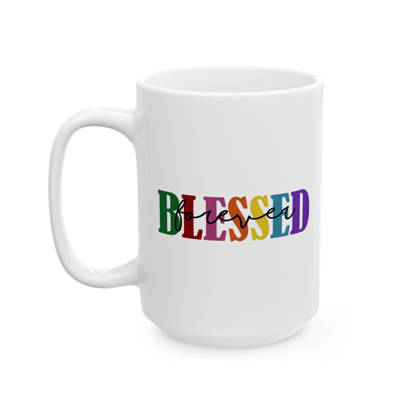 Ceramic Mug - Faith - Blessed Forever (1c)
