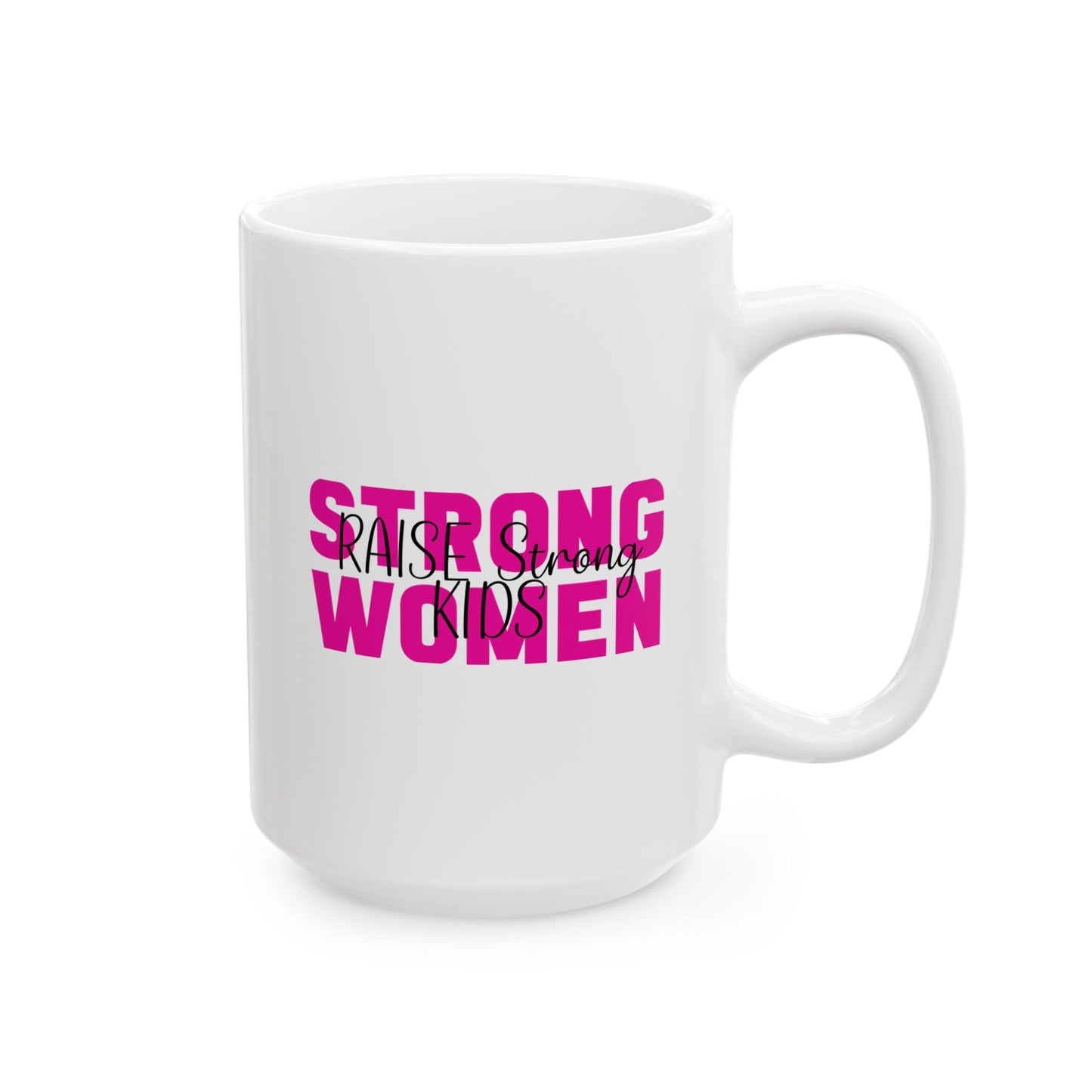Ceramic Mug - Strong Women Raise Strong Kids (1)