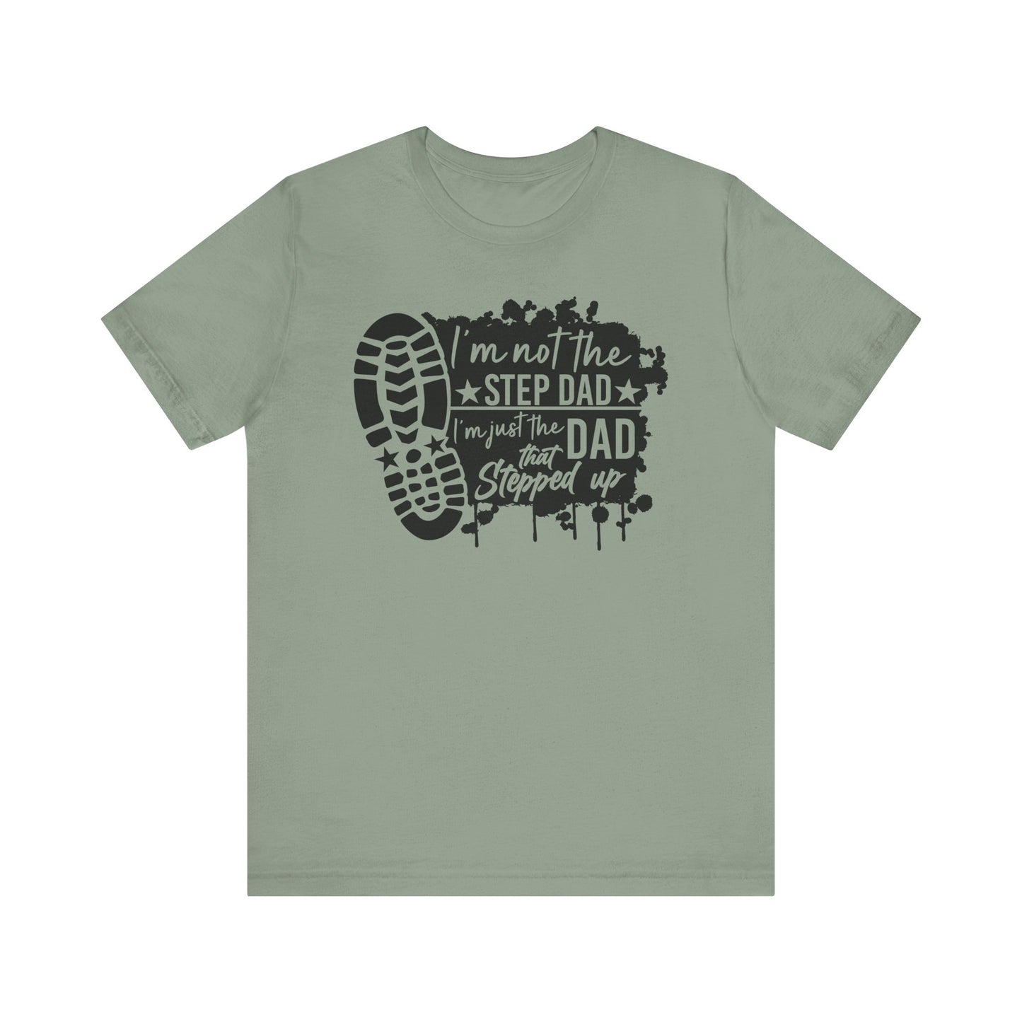 T-Shirt - Dad - Just the dad that stepped up (1a)
