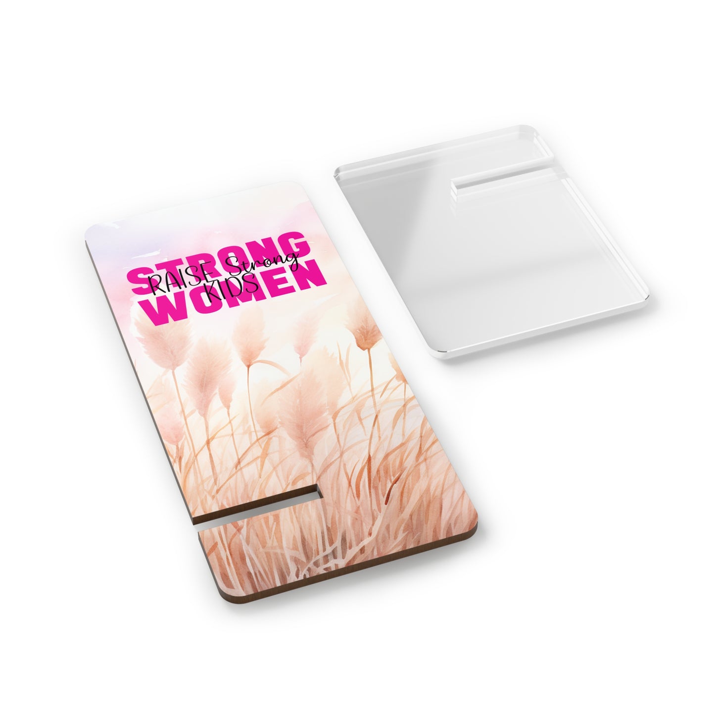 Phone Stand - Strong Women Raise Strong Kids (1)