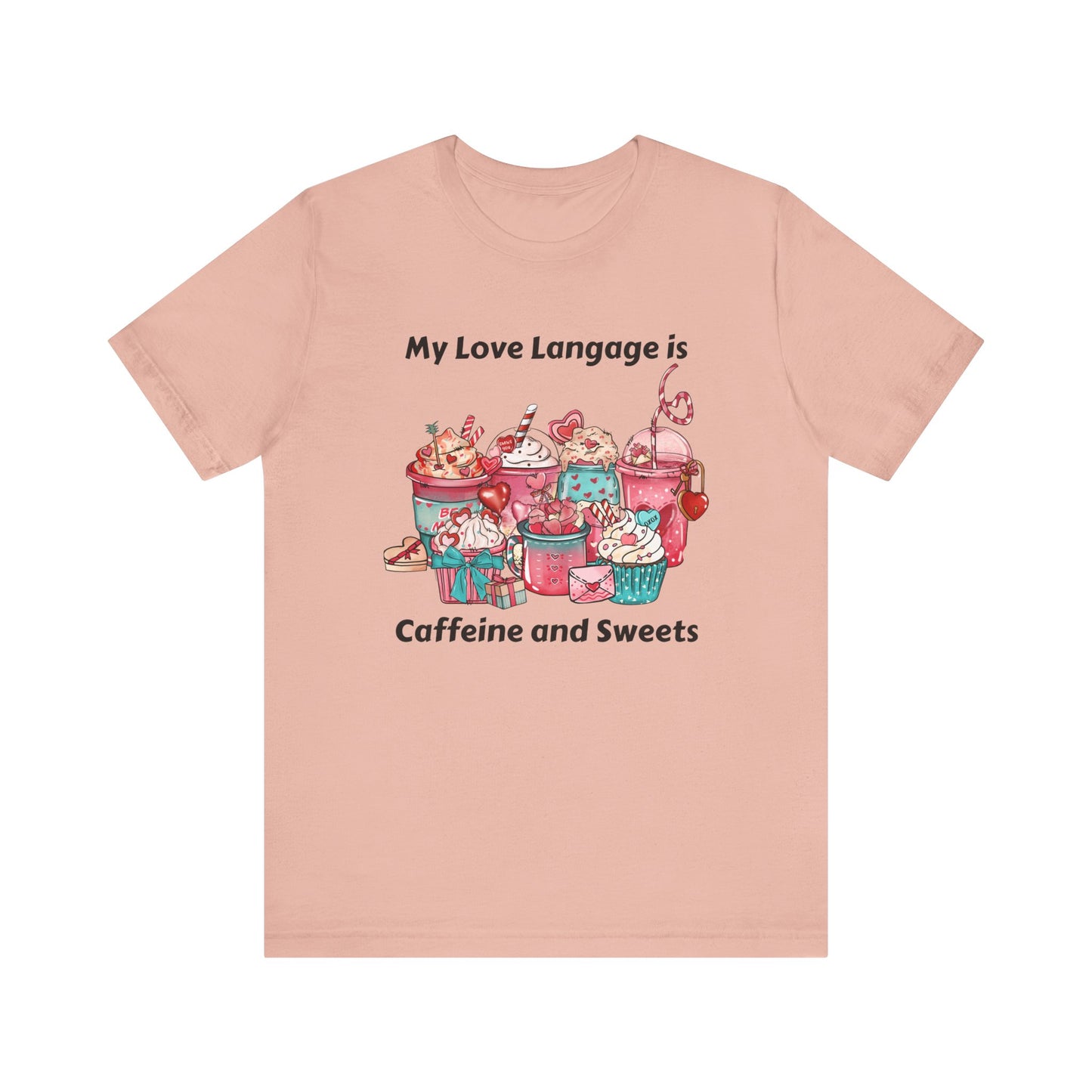 T-Shirt - Valentine - Love Language is Caffeine and Sweets (1)