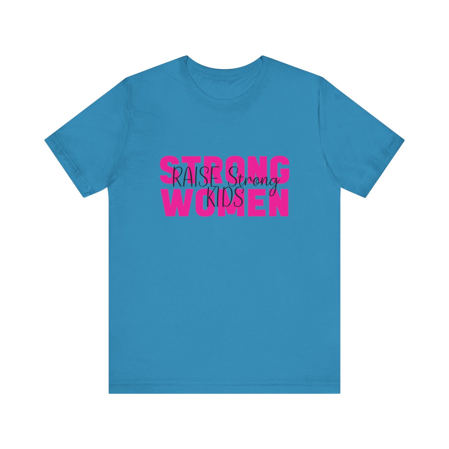 T-Shirt - Mom - Strong Women Raise Strong Kids (1)