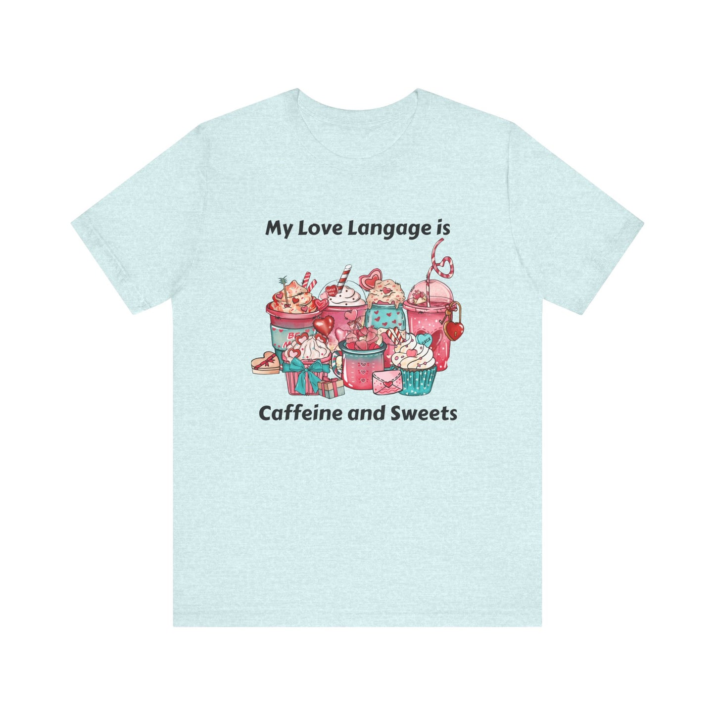 T-Shirt - Valentine - Love Language is Caffeine and Sweets (1)
