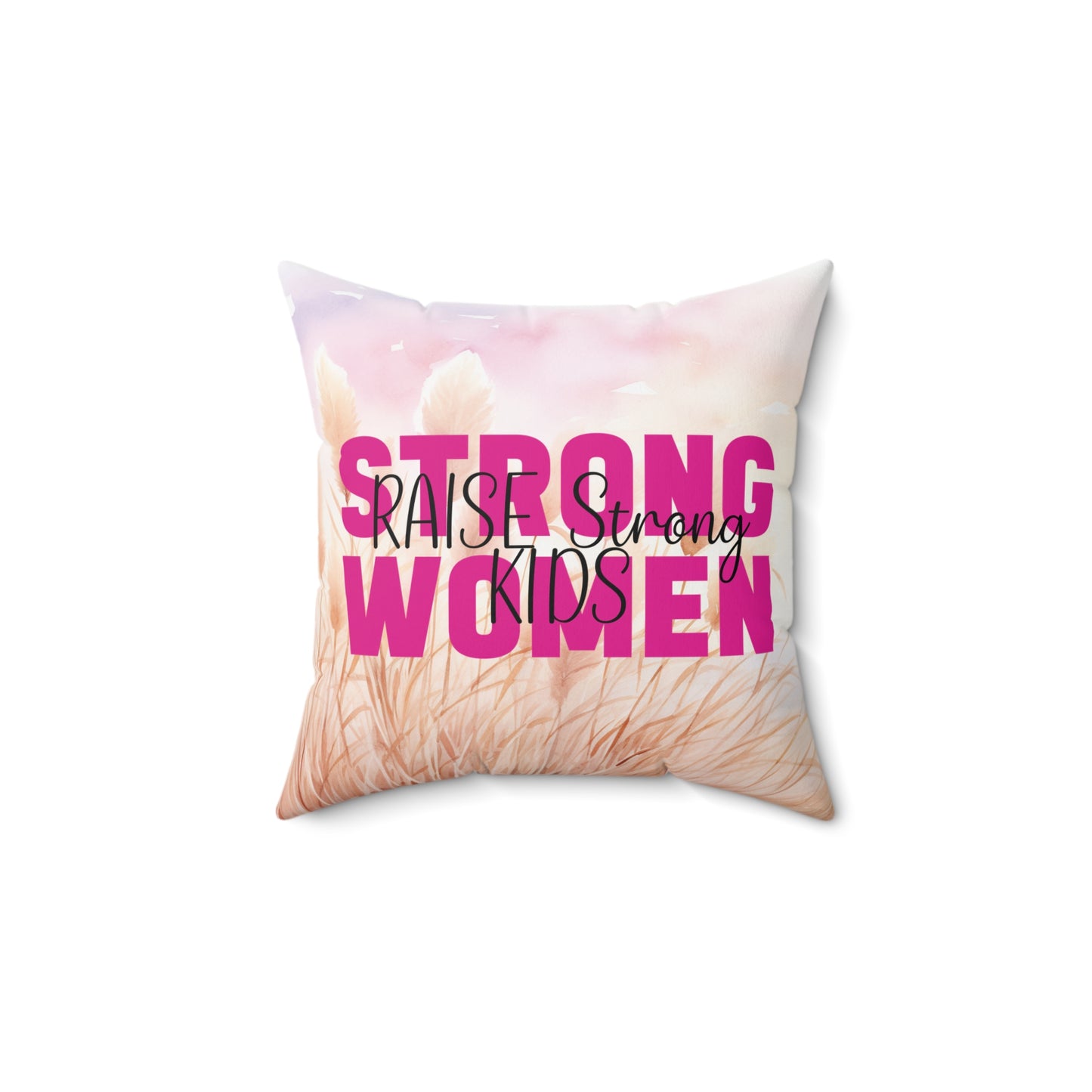 Square Pillow - Strong Women Raise Strong Kids (1)