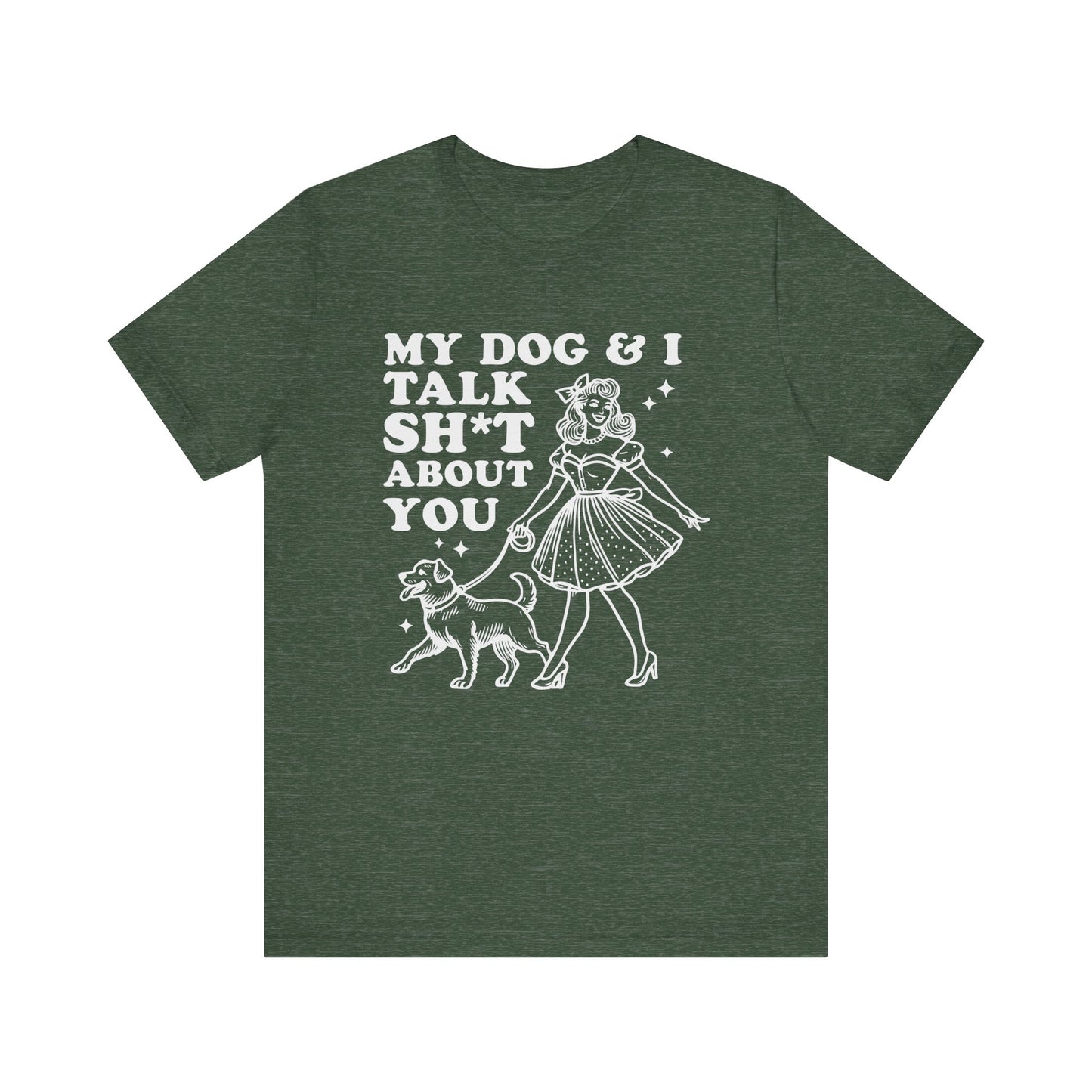 T-Shirt - Animal Lover - My Dog and I talk sh*t about you (1b)