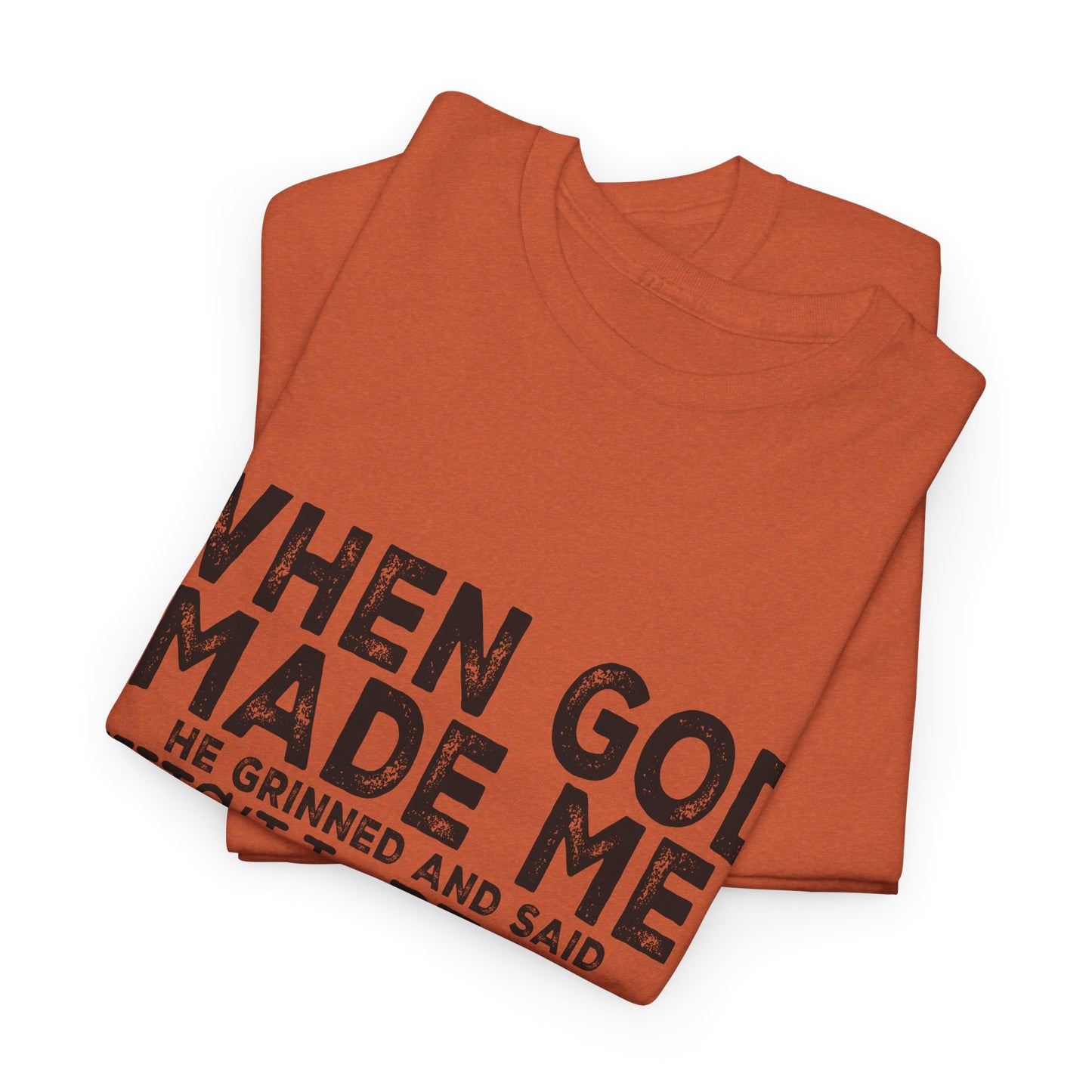 T-Shirt - Funny - "When God Made Me, He Grinned and Said 'This'll Be Fun'" Black Print