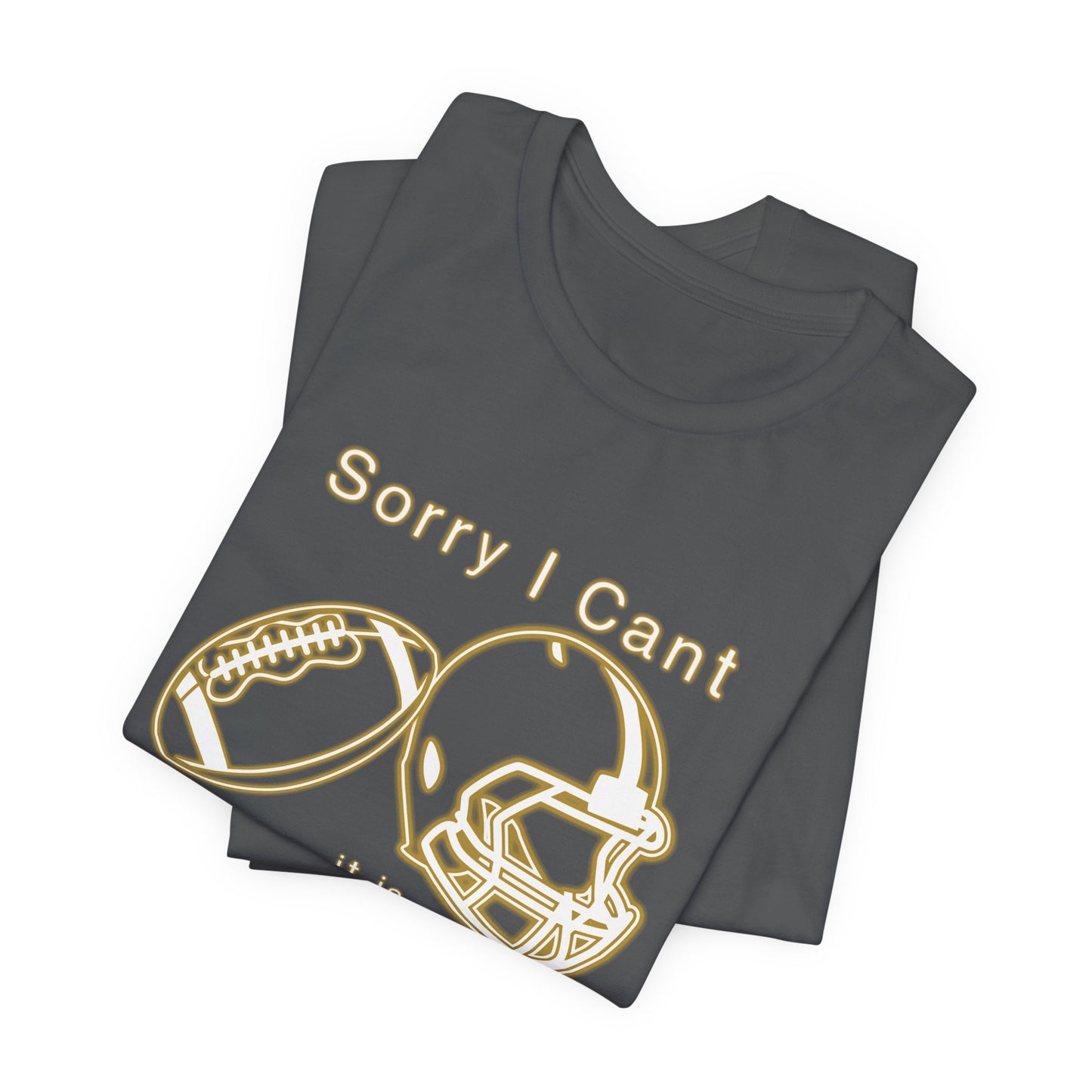T-shirt - Football - Sorry I Cant (01f)