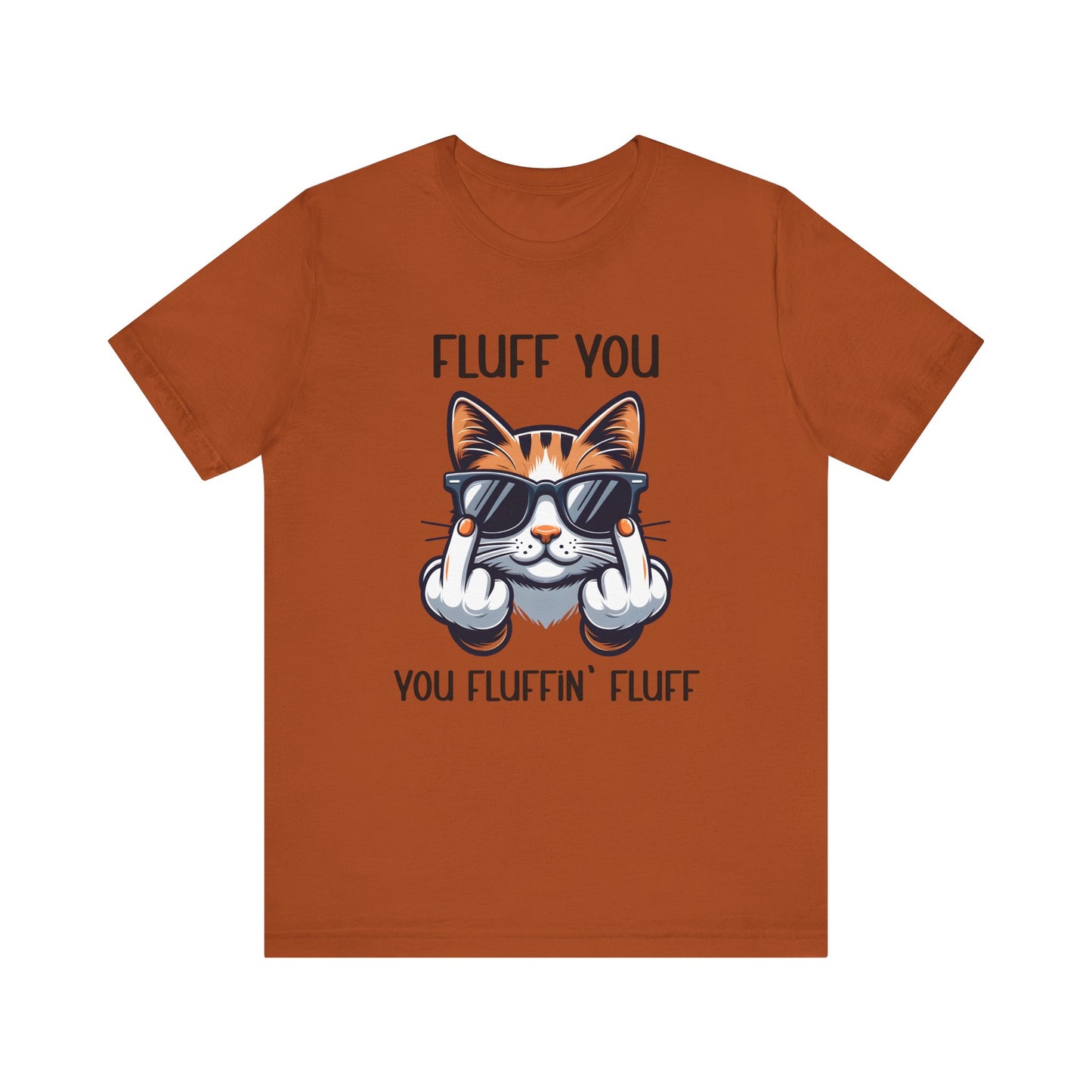 T-Shirt - Sarcastic Funny - Fluff You (1)