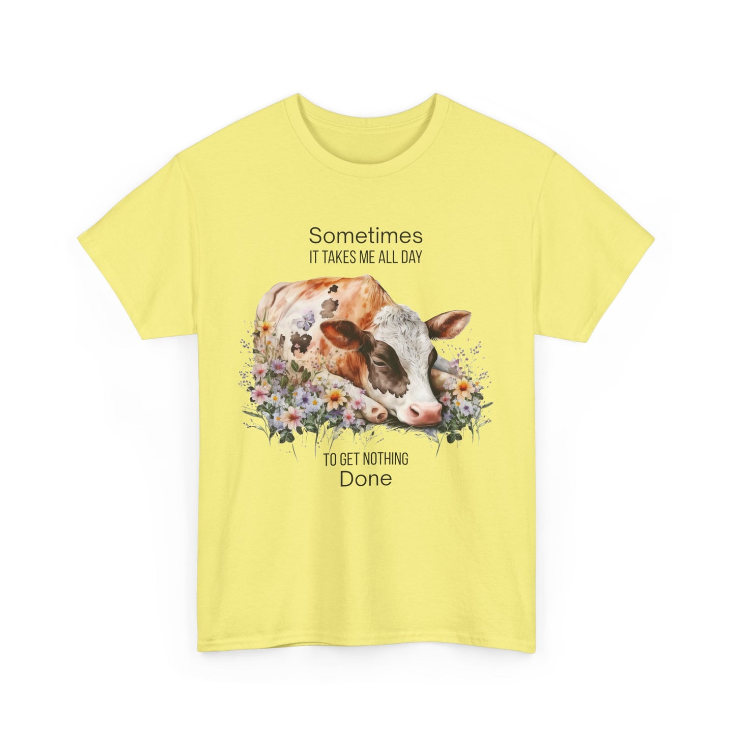 T-Shirt - Cow - "Sometimes It Takes Me All Day to Get Nothing Done" (01)