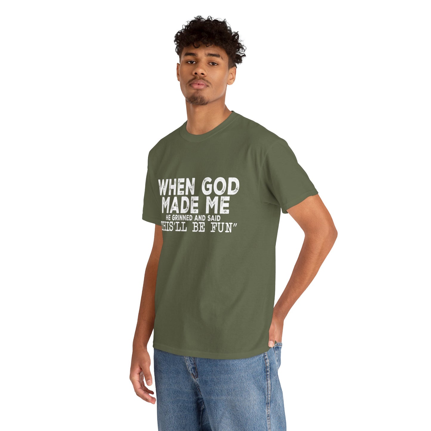 T-Shirt - Funny - "When God Made Me, He Grinned and Said 'This'll Be Fun'" - White Lettering