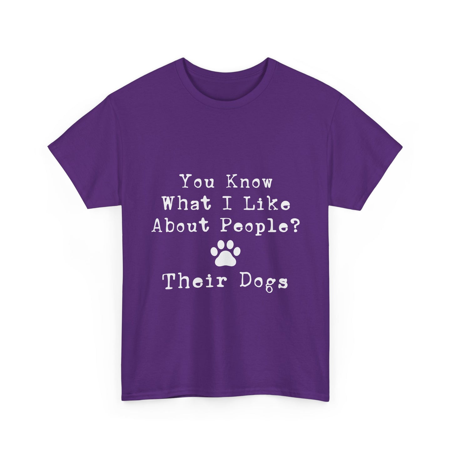 T-Shirt - Dog - Know what I like about people? Their dogs 01