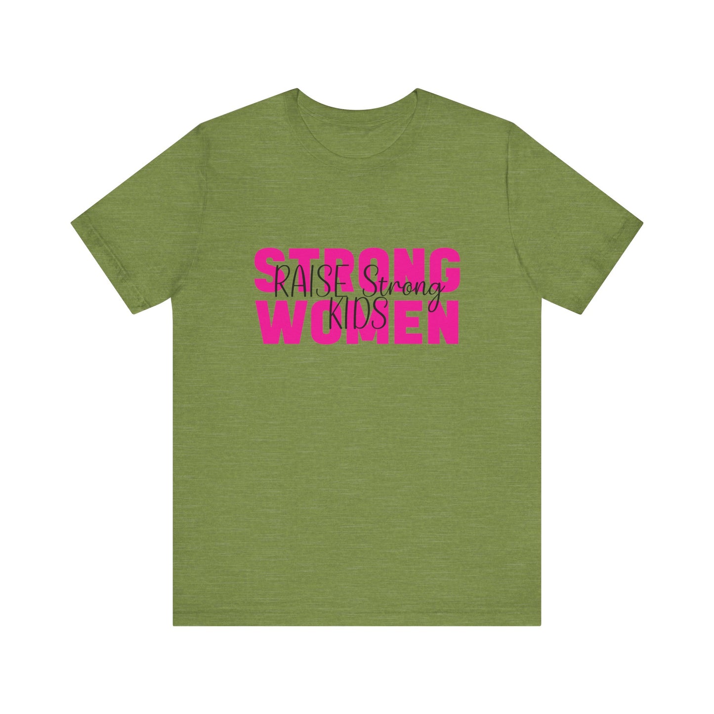 T-Shirt - Mom - Strong Women Raise Strong Kids (1)