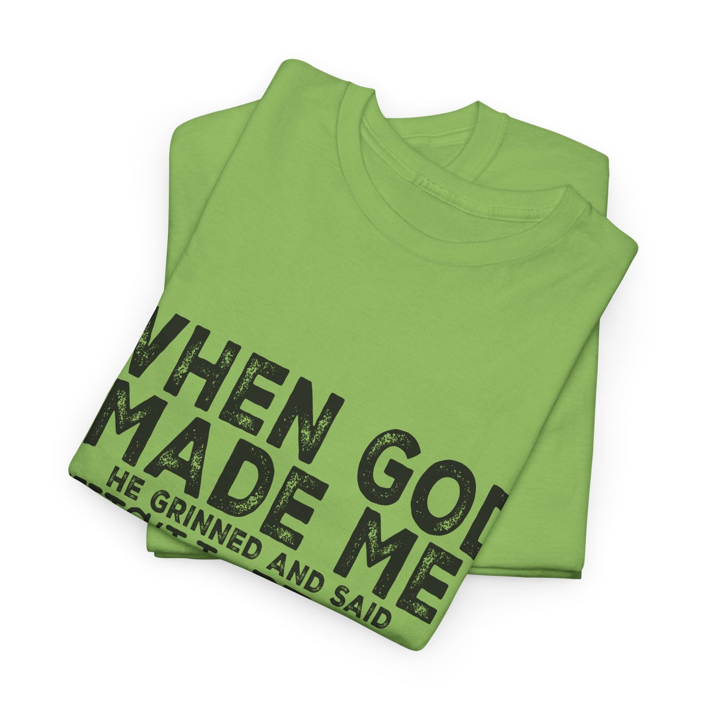 T-Shirt - Funny - "When God Made Me, He Grinned and Said 'This'll Be Fun'" Black Print