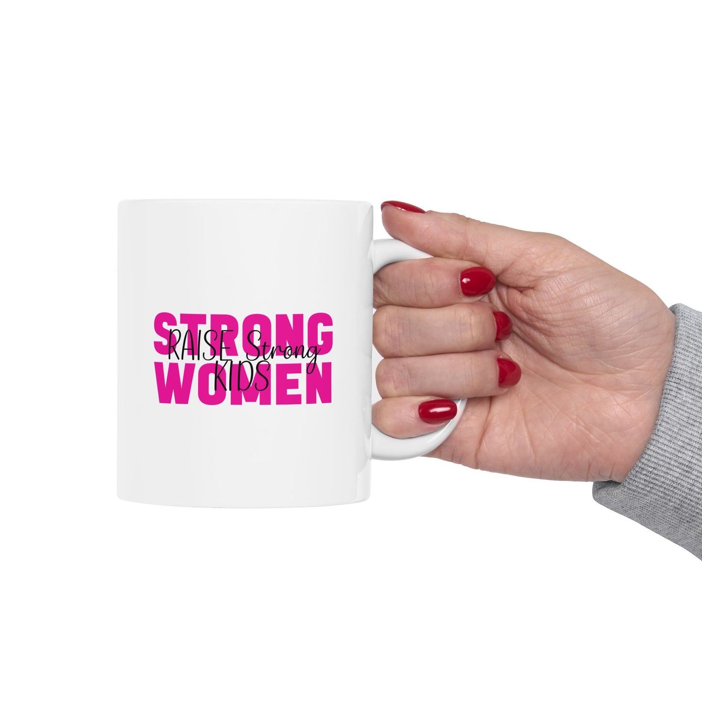 Ceramic Mug - Strong Women Raise Strong Kids (1)