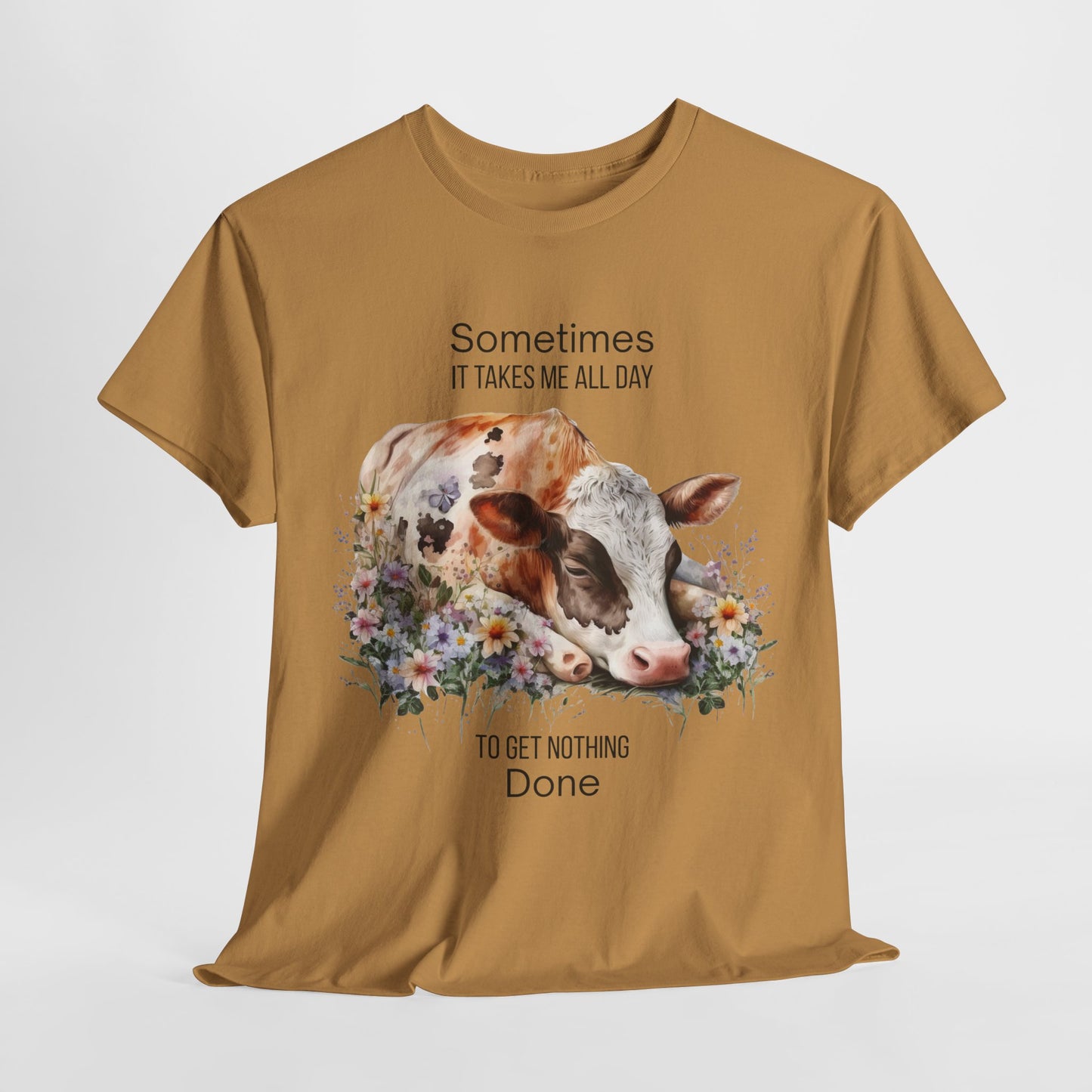 T-Shirt - Cow - "Sometimes It Takes Me All Day to Get Nothing Done" (01)