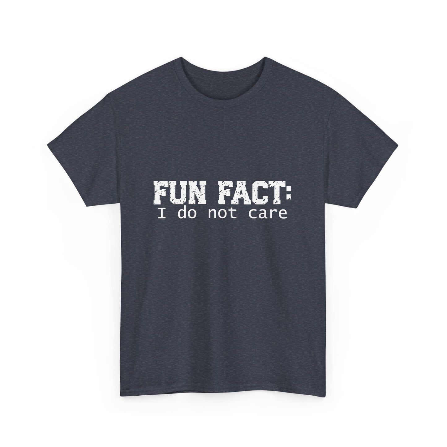 T-Shirt - Funny - "Fun Fact: I Do Not Care" - (001) White Font
