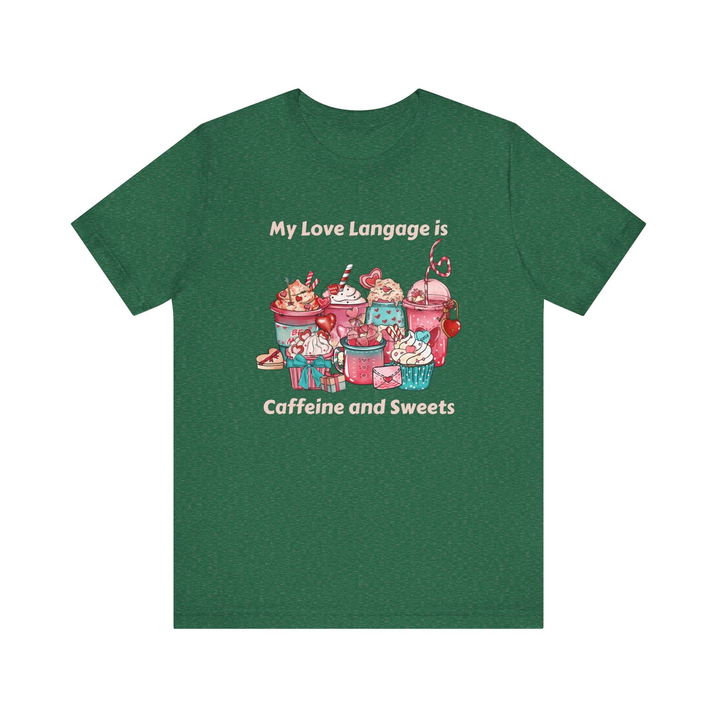 T-Shirt - Valentine - Love Language is Caffeine and Sweets (1b)