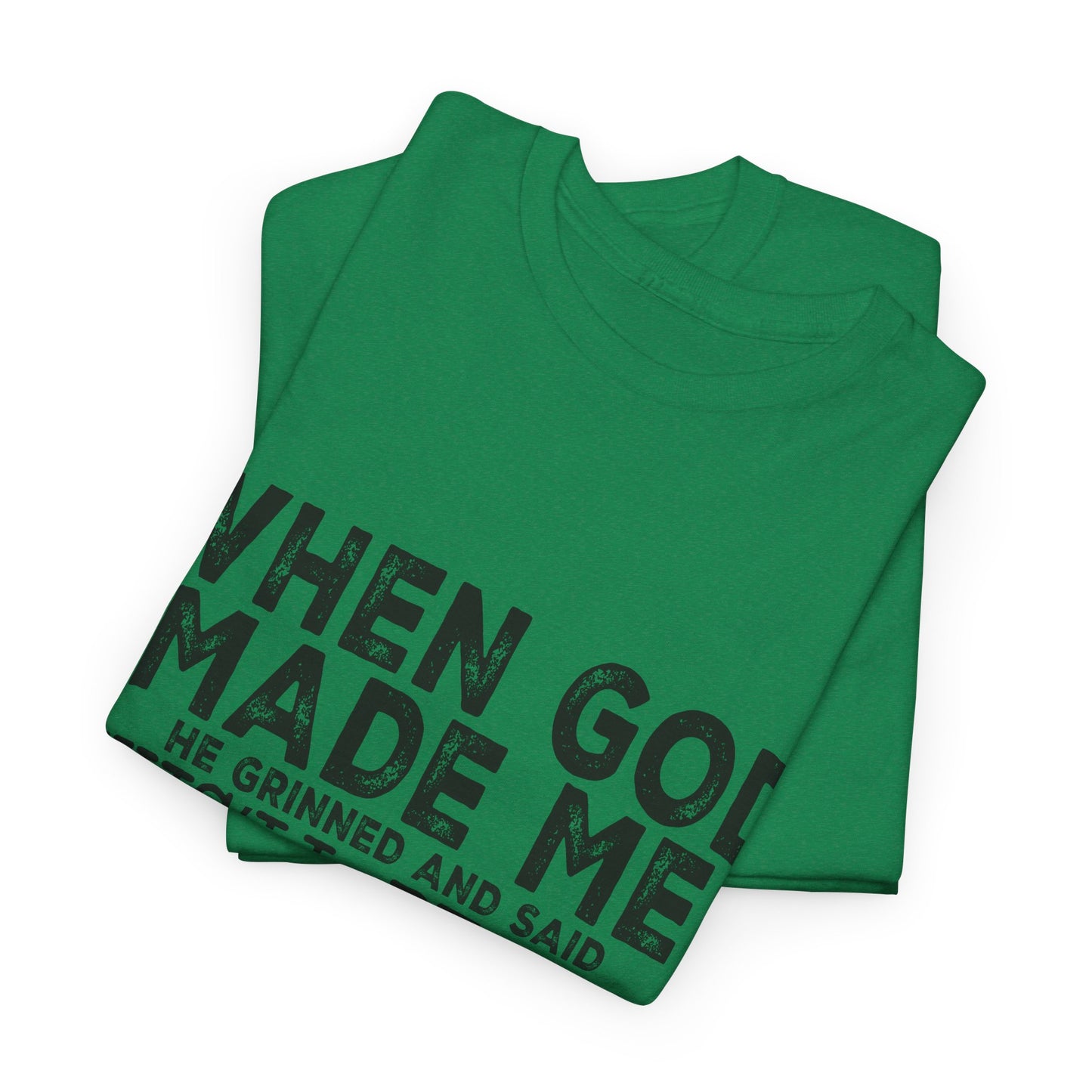 T-Shirt - Funny - "When God Made Me, He Grinned and Said 'This'll Be Fun'" Black Print