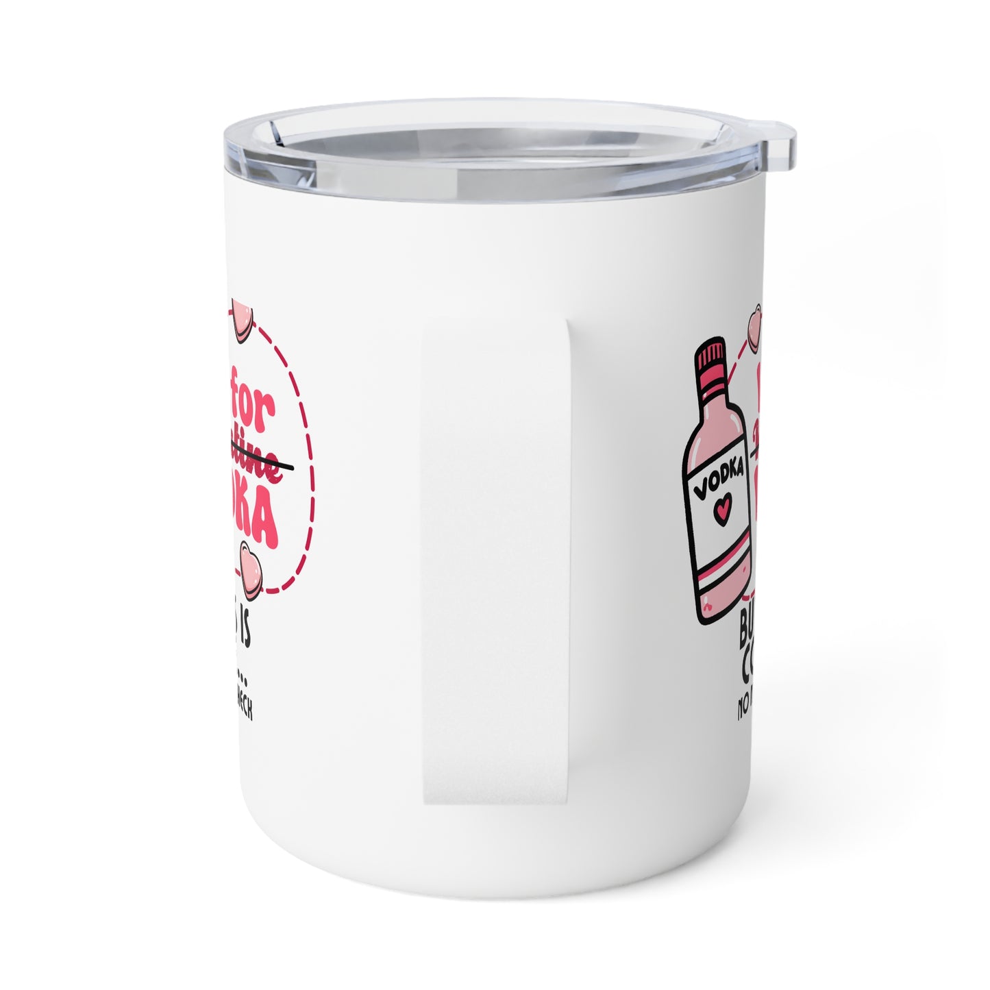 Insulated Coffee Mug - V is for Vodka, but This is Coffee - Valentine Month Gift
