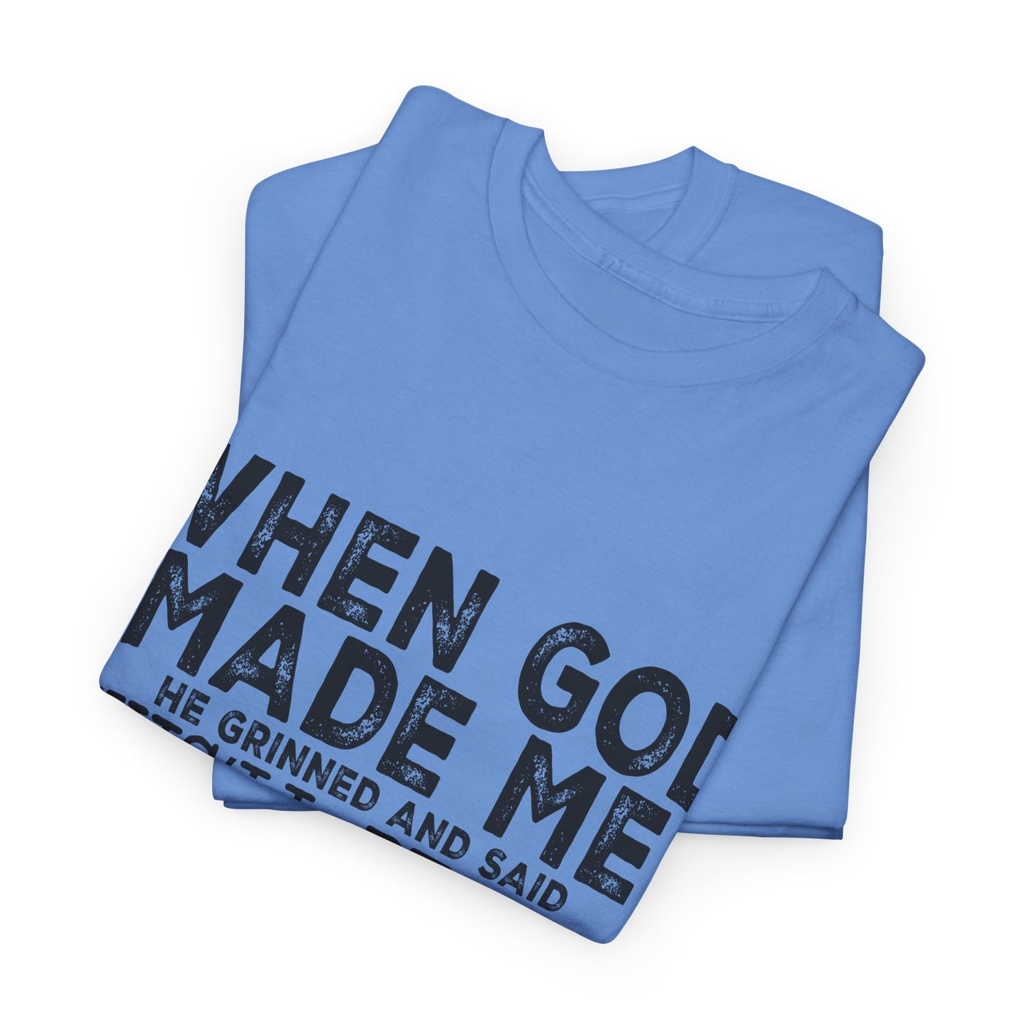 T-Shirt - Funny - "When God Made Me, He Grinned and Said 'This'll Be Fun'" Black Print